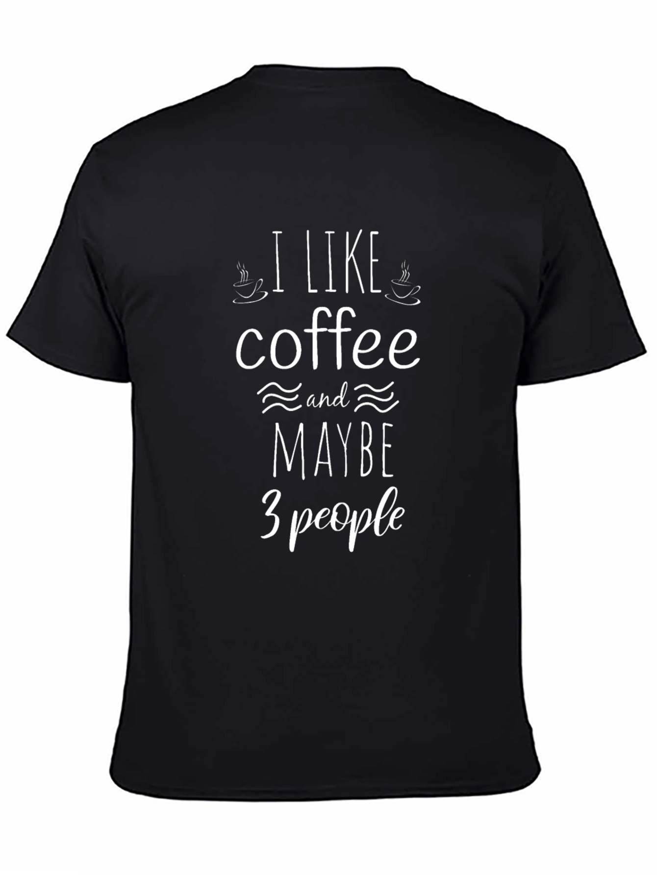 Coffee Lover T-Shirt - I Like Coffee and Maybe 3 People