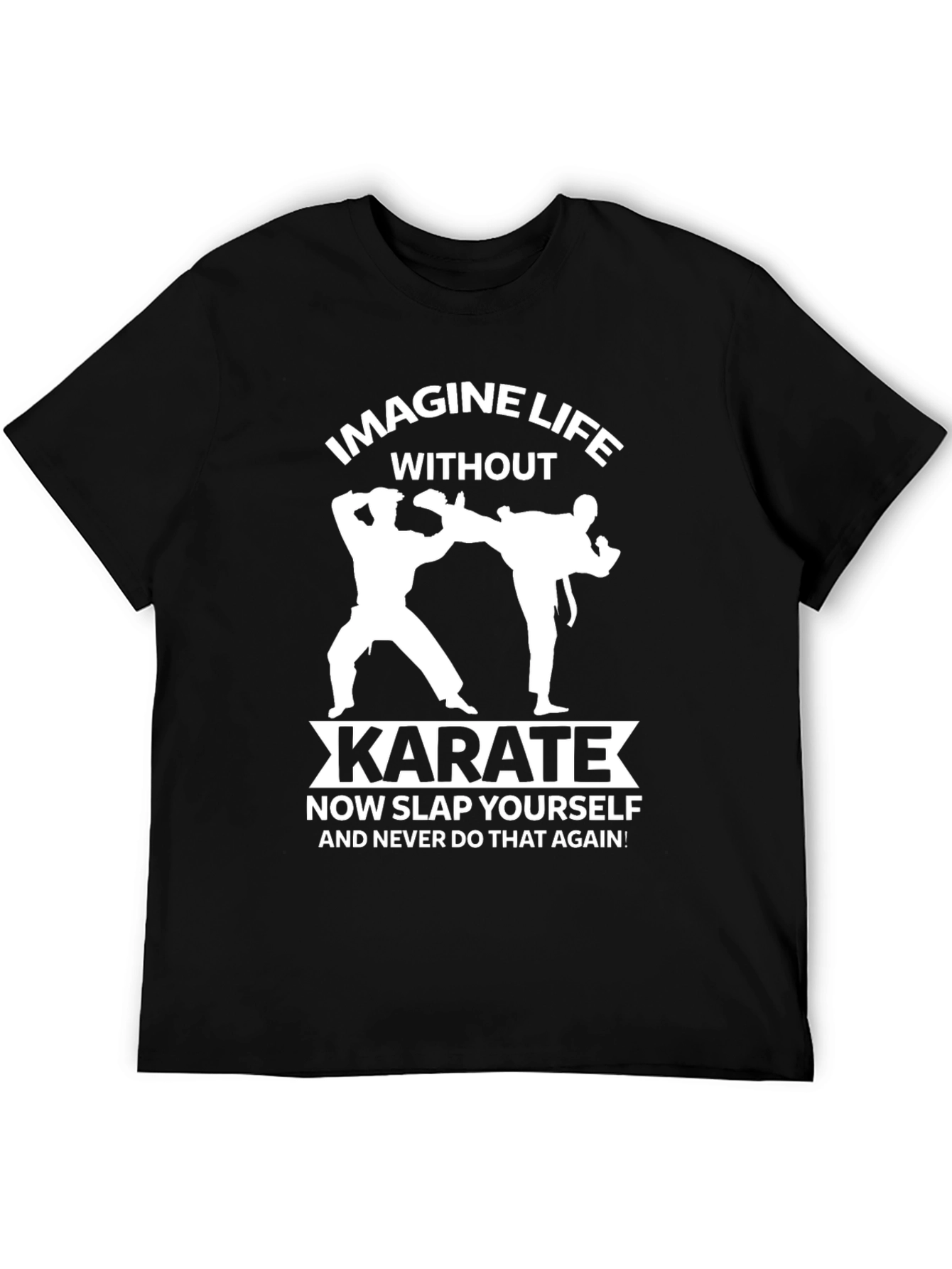 Imagine Life Without Karate T-Shirt Funny Martial Arts Tee