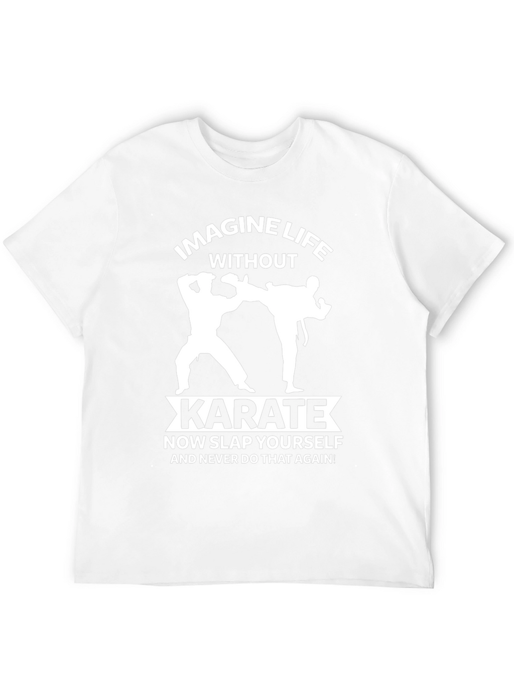 Imagine Life Without Karate T-Shirt Funny Martial Arts Tee