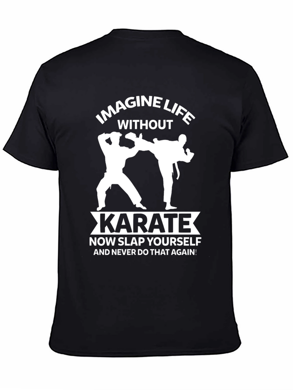 Imagine Life Without Karate T-Shirt Funny Martial Arts Tee