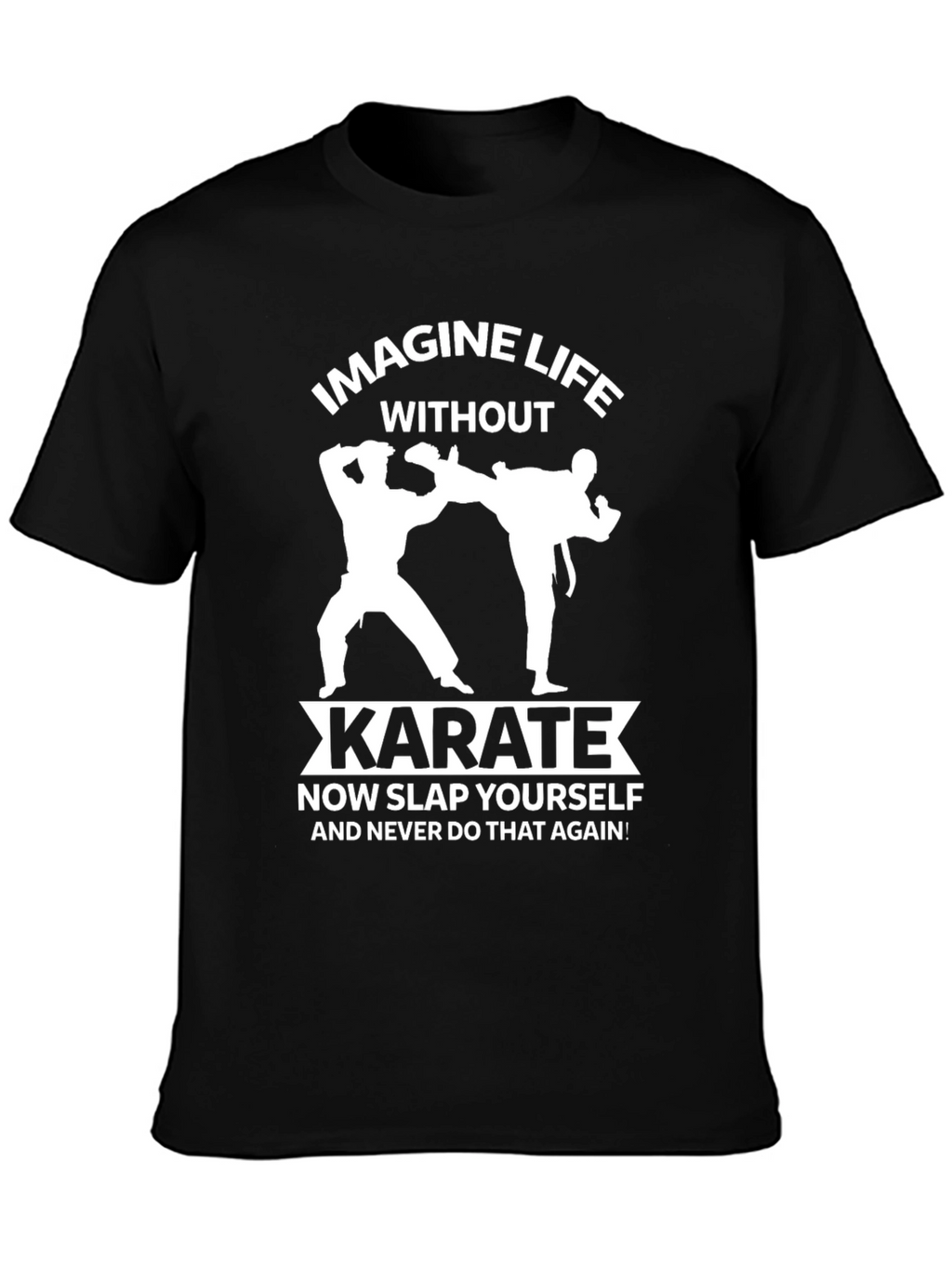 Imagine Life Without Karate T-Shirt Funny Martial Arts Tee