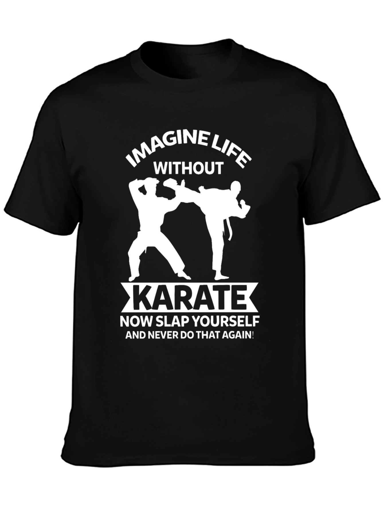 Imagine Life Without Karate T-Shirt Funny Martial Arts Tee