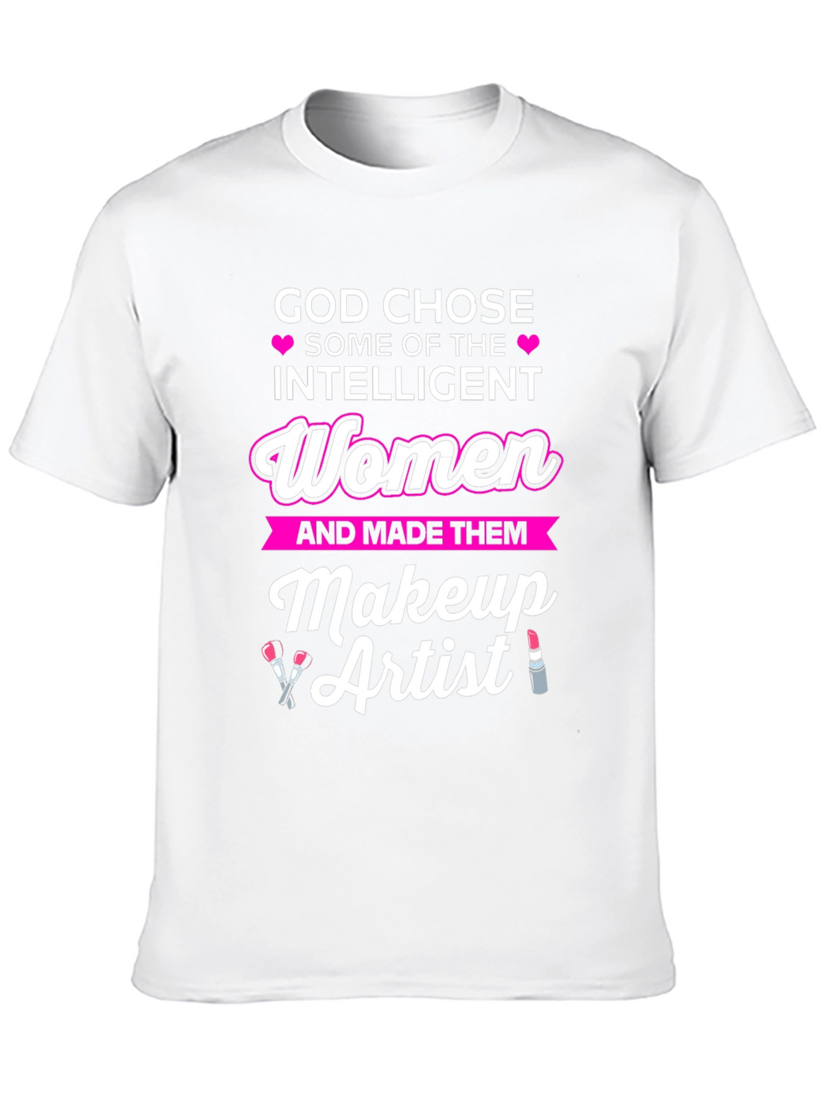 Intelligent Women Makeup Artist T-Shirt