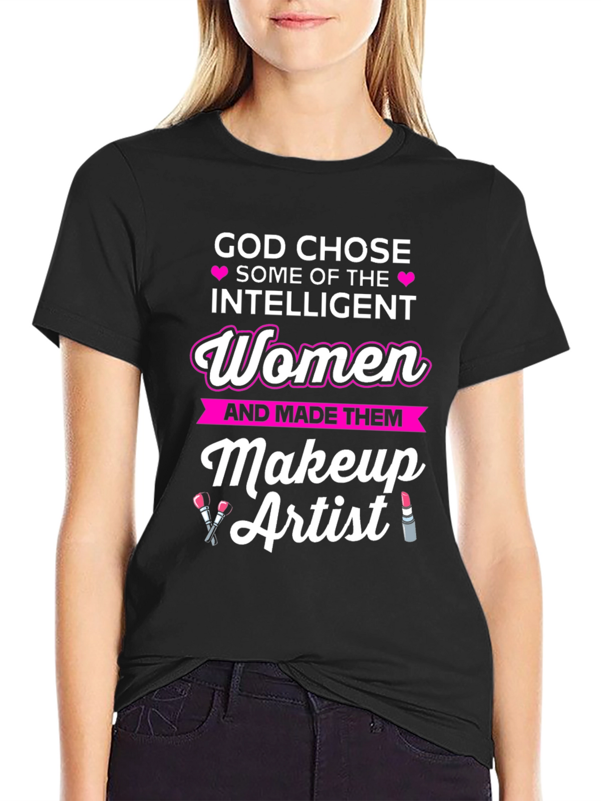Intelligent Women Makeup Artist T-Shirt