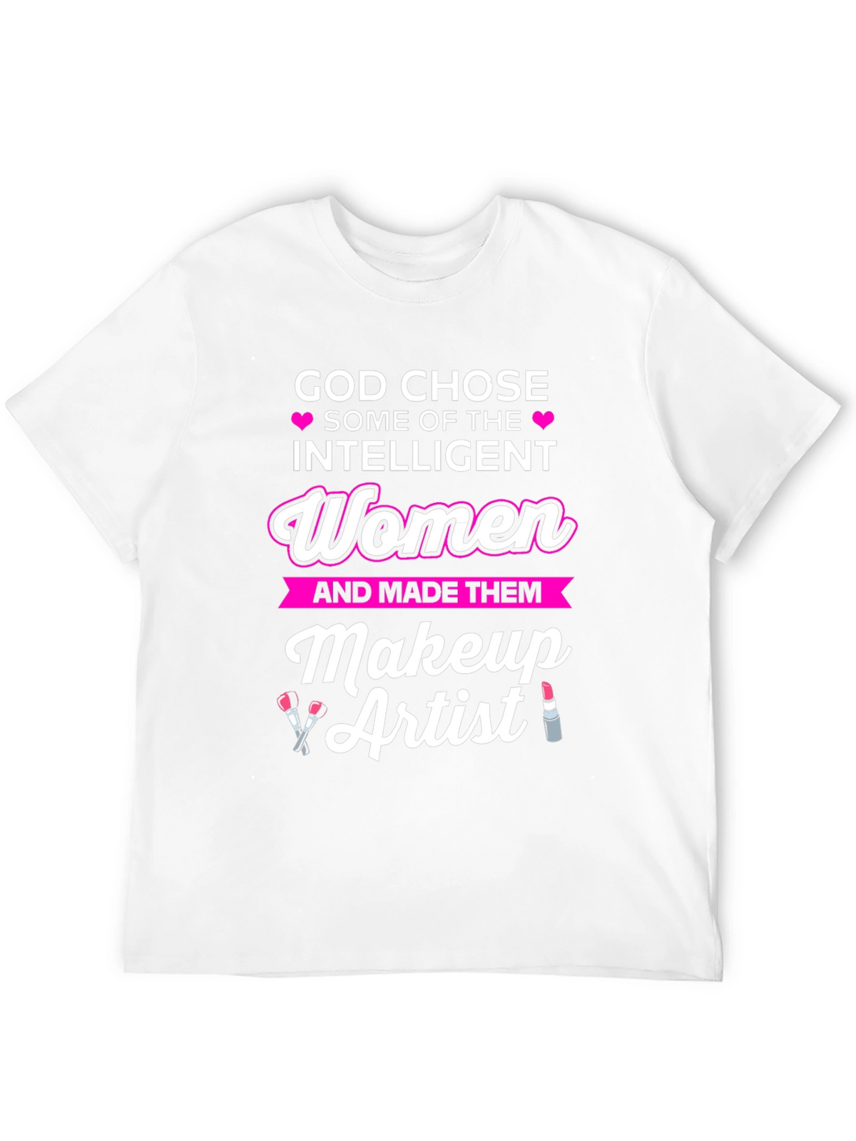 Intelligent Women Makeup Artist T-Shirt