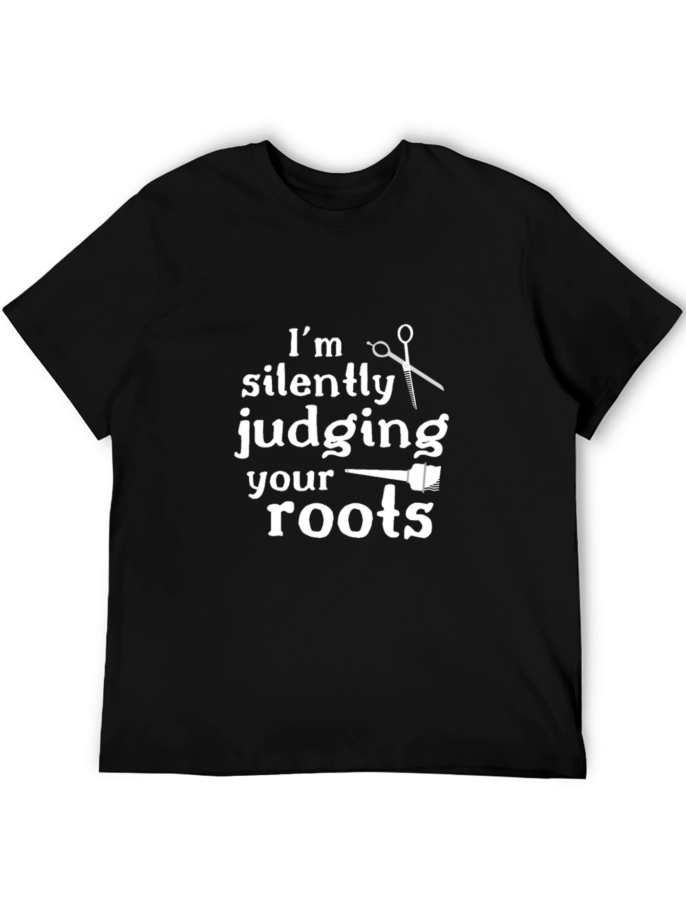 Stylist Humor T-Shirt - Im Silently Judging Your Roots