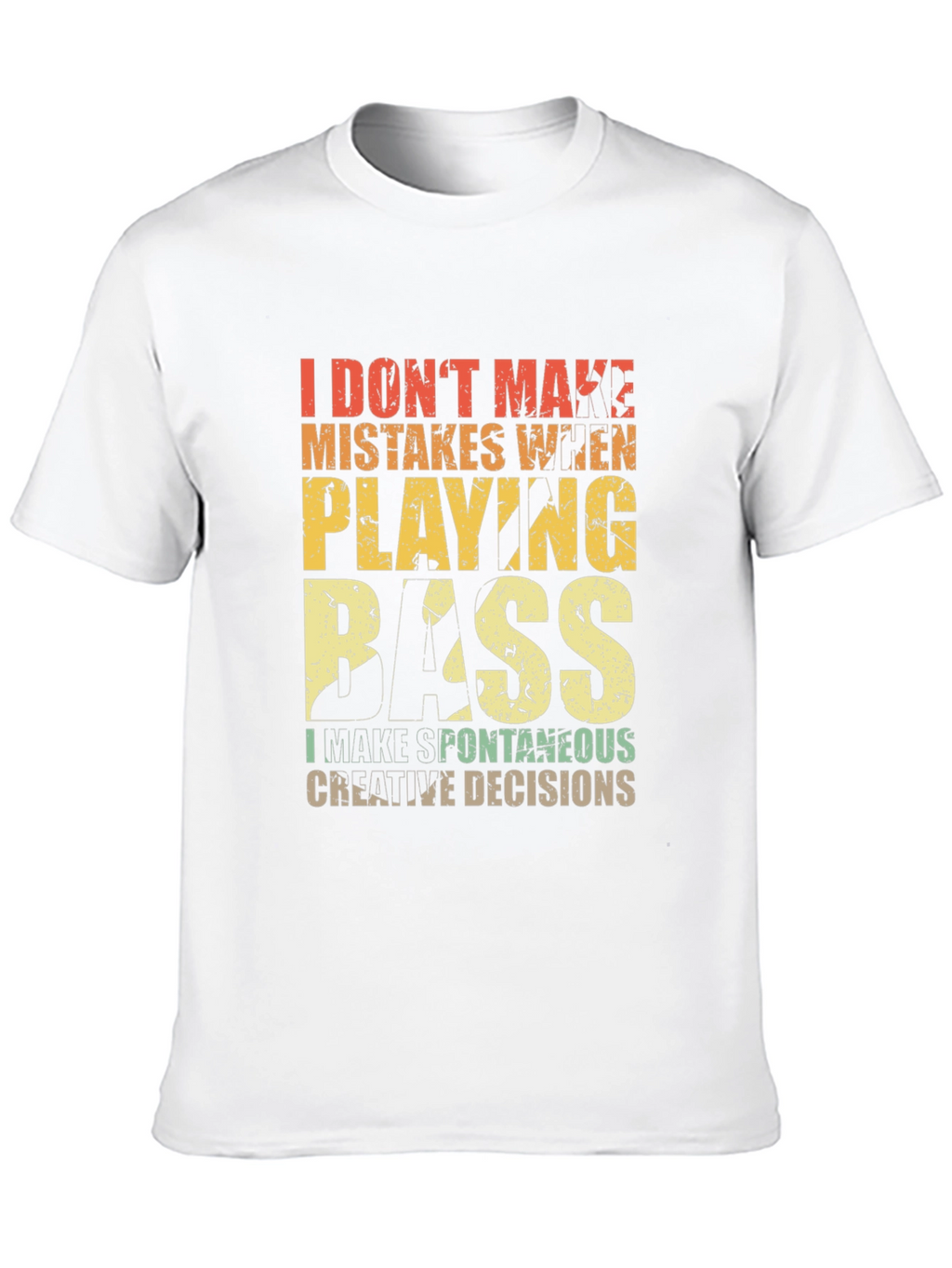 Bass Player T-Shirt: I Dont Make Mistakes