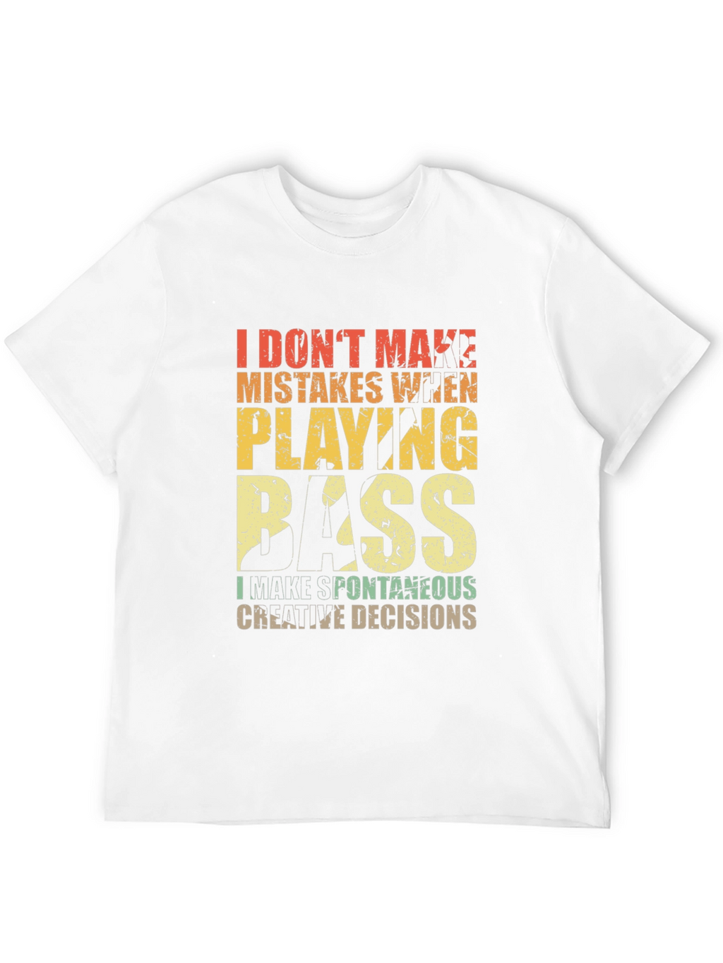 Bass Player T-Shirt: I Dont Make Mistakes