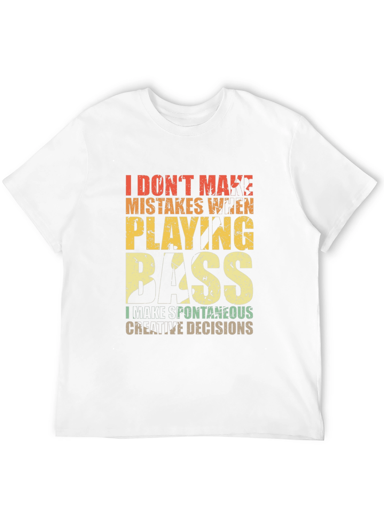 Bass Player T-Shirt: I Dont Make Mistakes