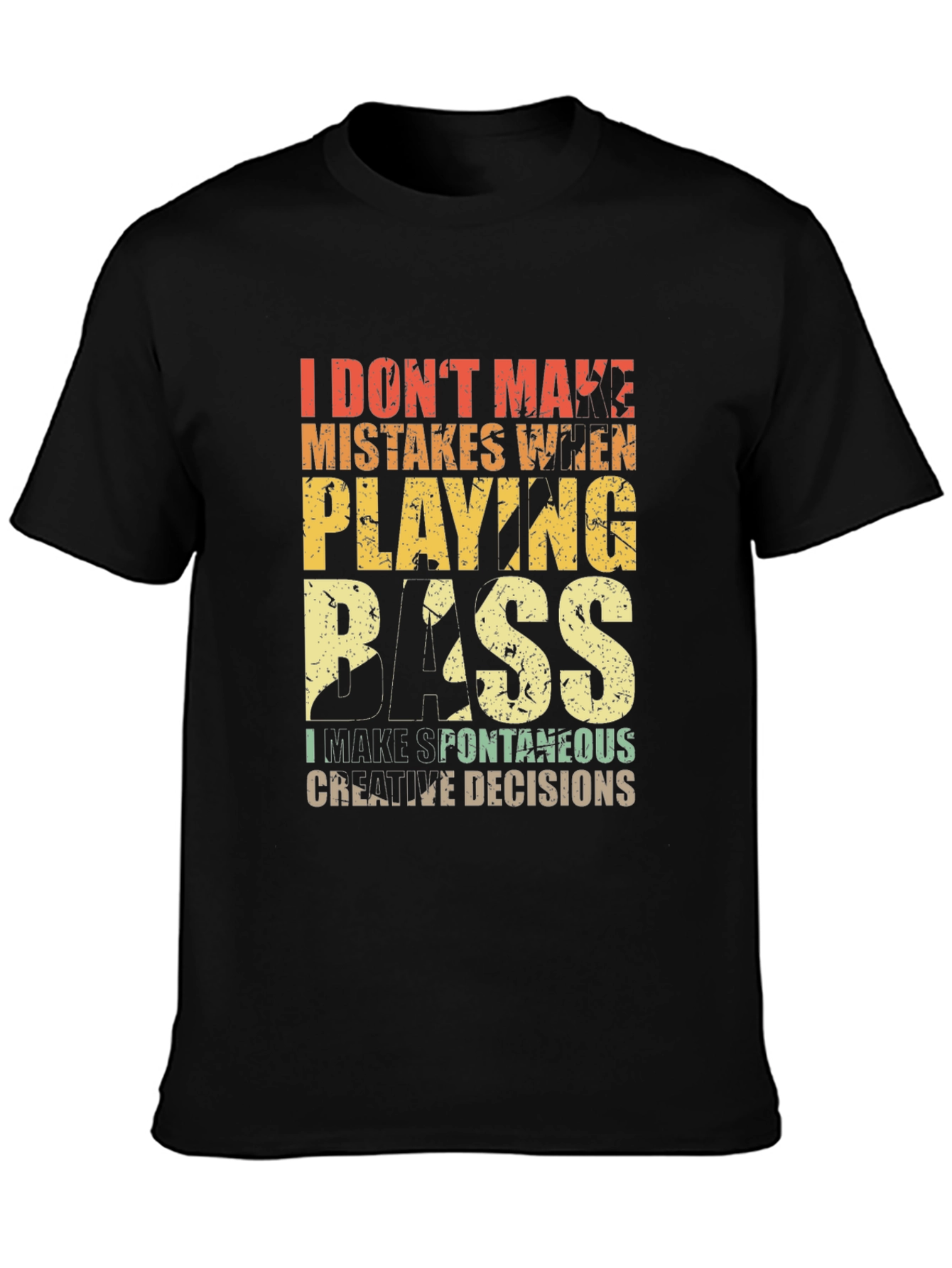 Bass Player T-Shirt: I Dont Make Mistakes