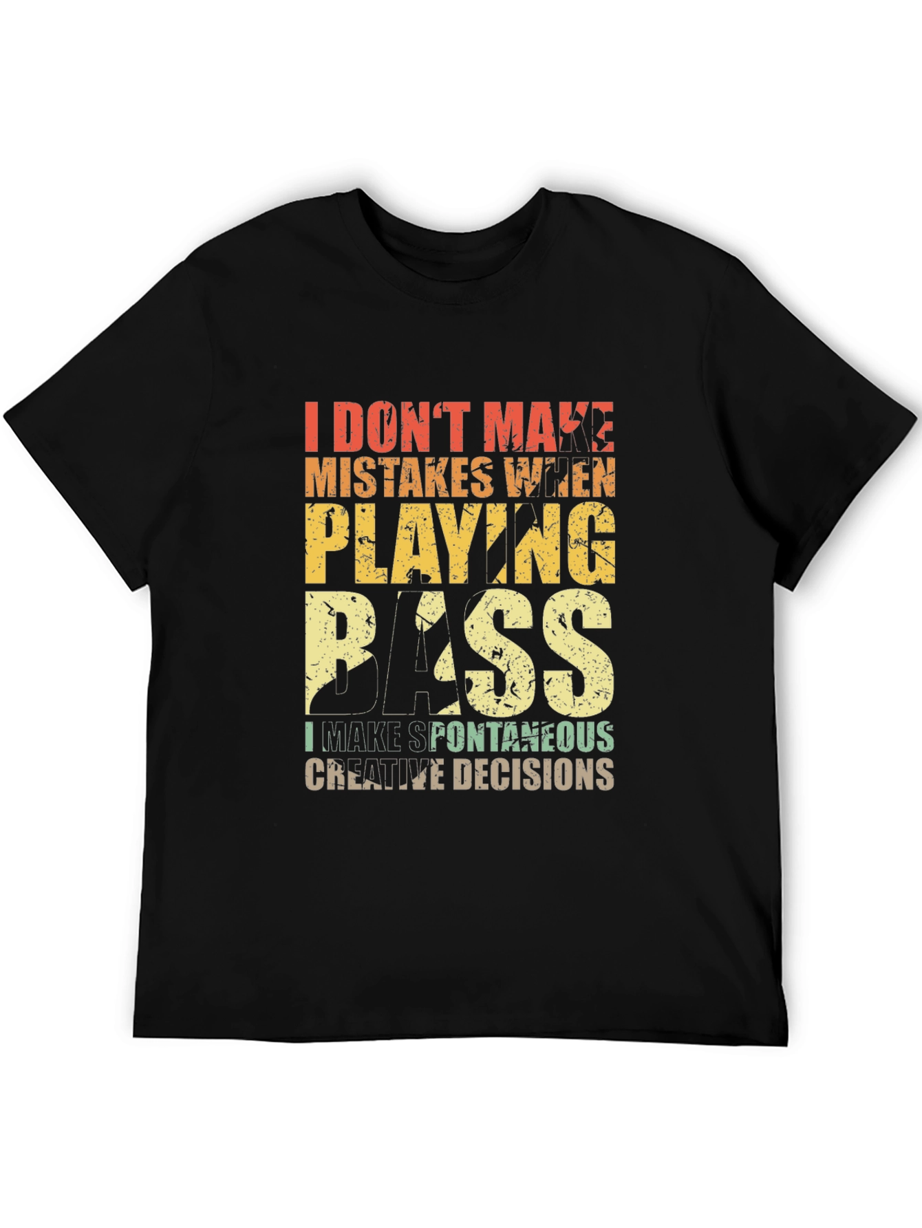 Bass Player T-Shirt: I Dont Make Mistakes