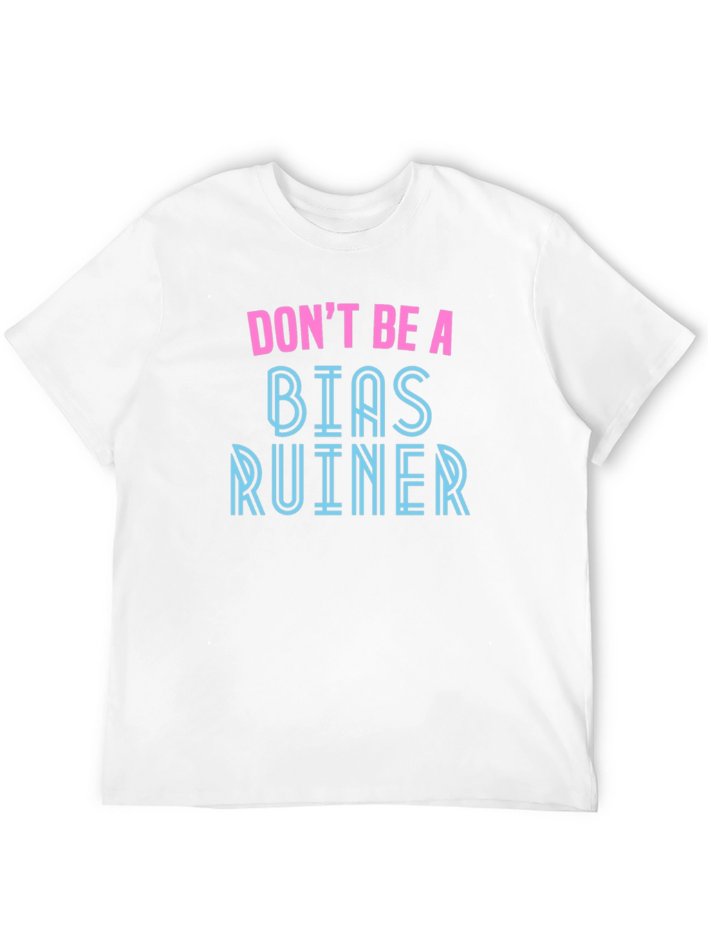 Dont Be A Bias Ruiner Graphic Tee