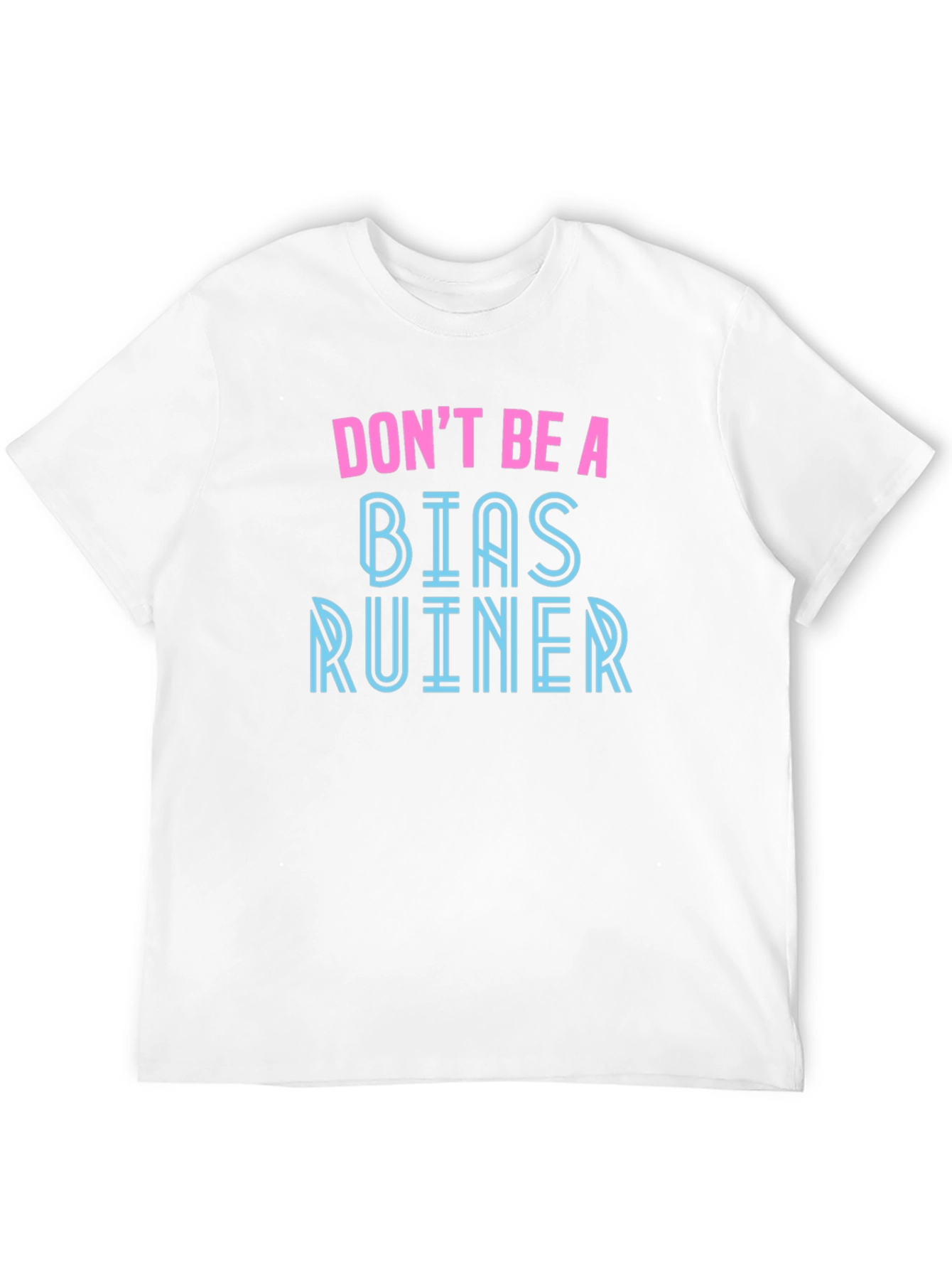 Dont Be A Bias Ruiner Graphic Tee