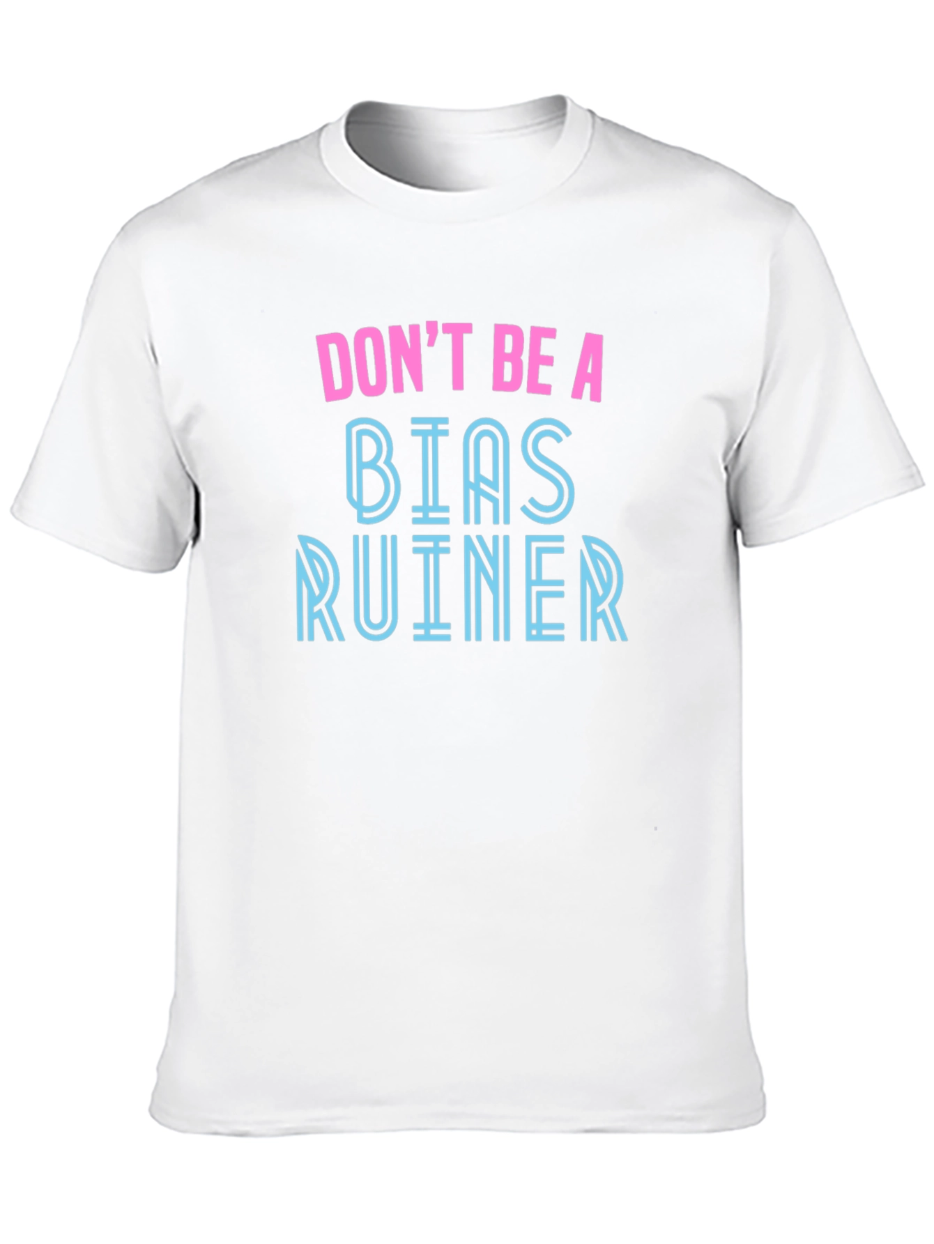 Dont Be A Bias Ruiner Graphic Tee