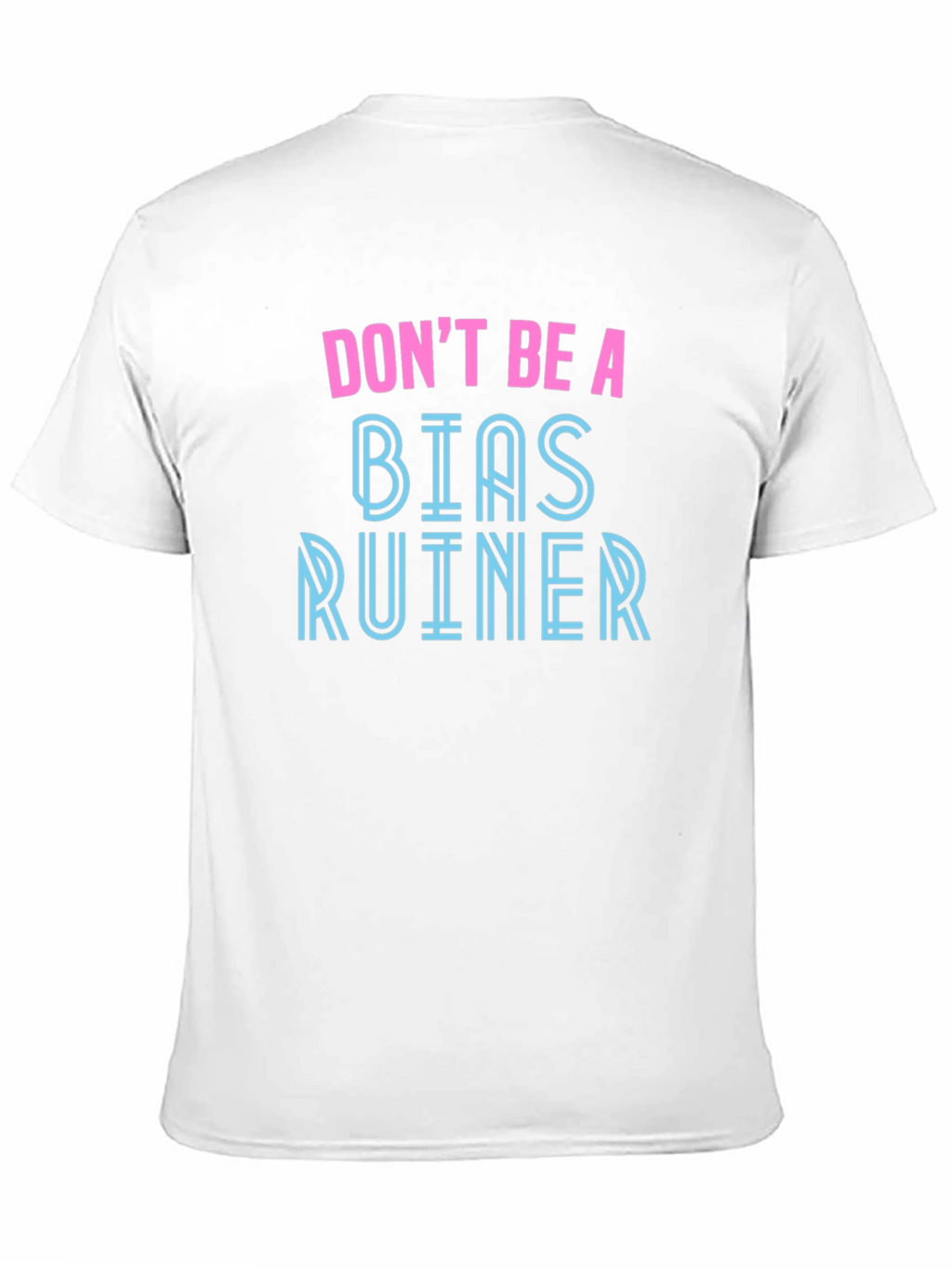 Dont Be A Bias Ruiner Graphic Tee