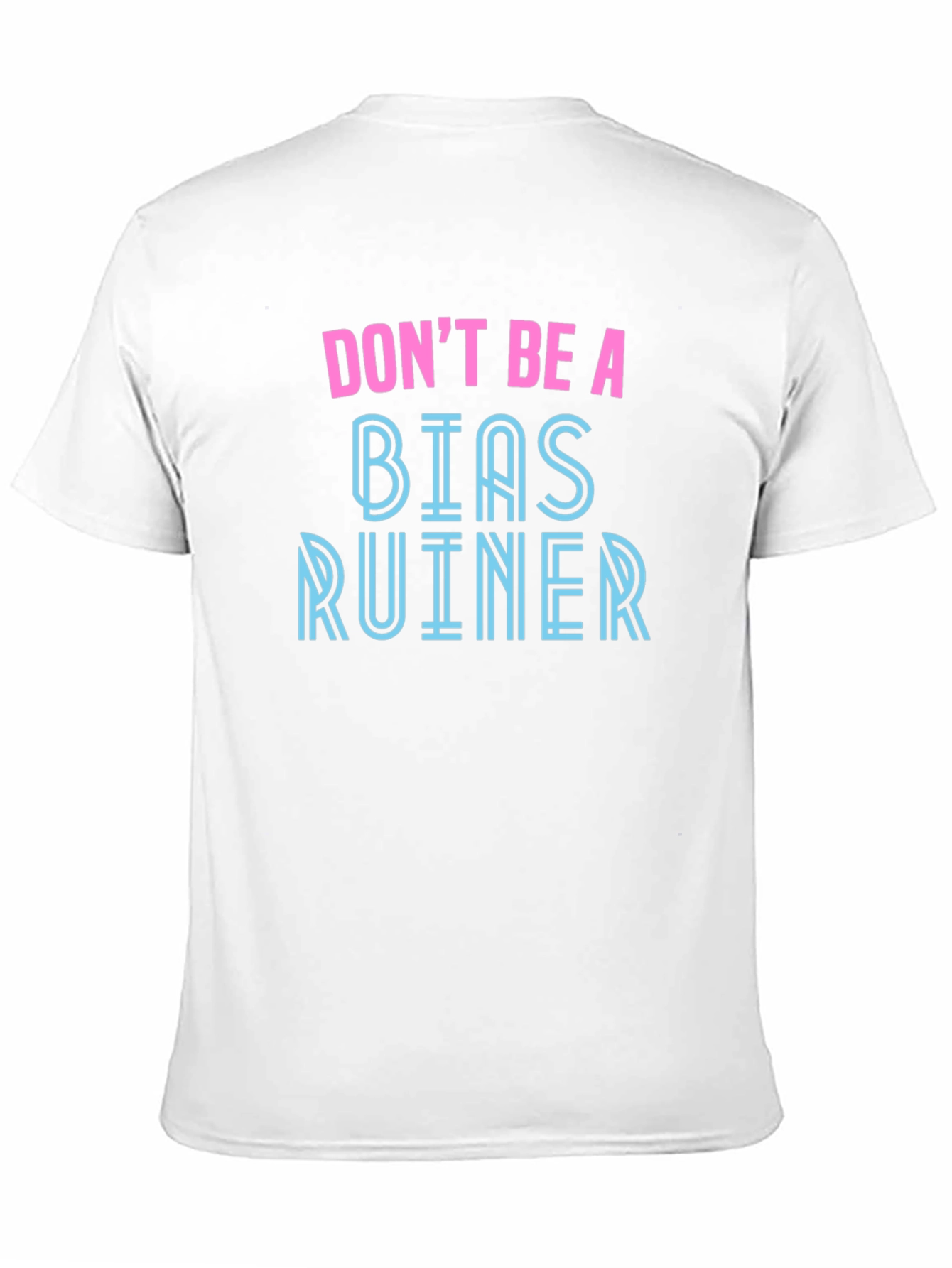 Dont Be A Bias Ruiner Graphic Tee