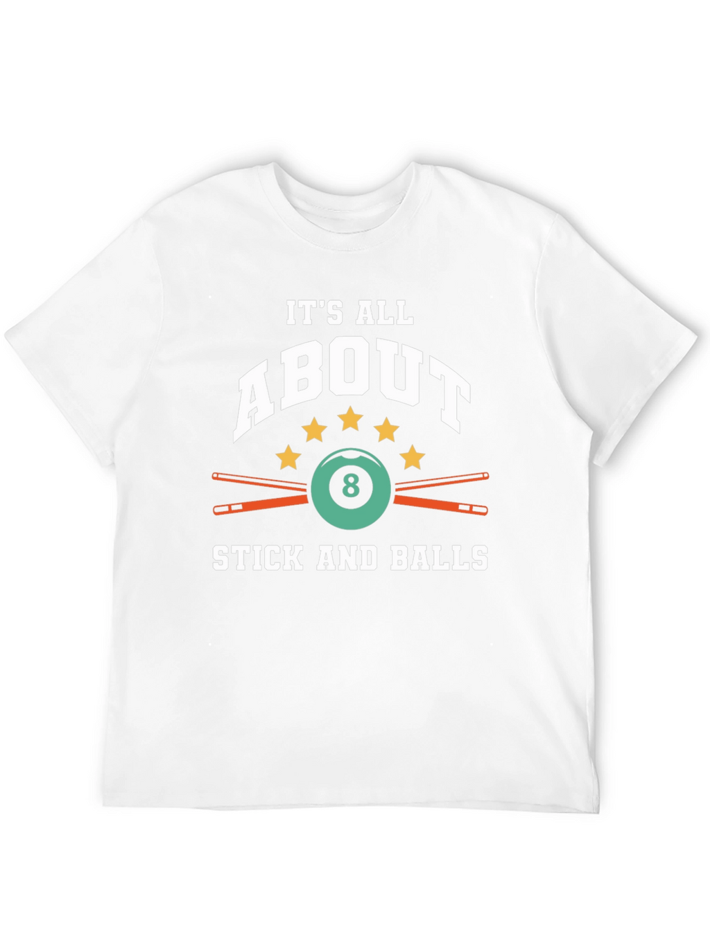 Its All About Stick and Balls Billiard T-Shirt