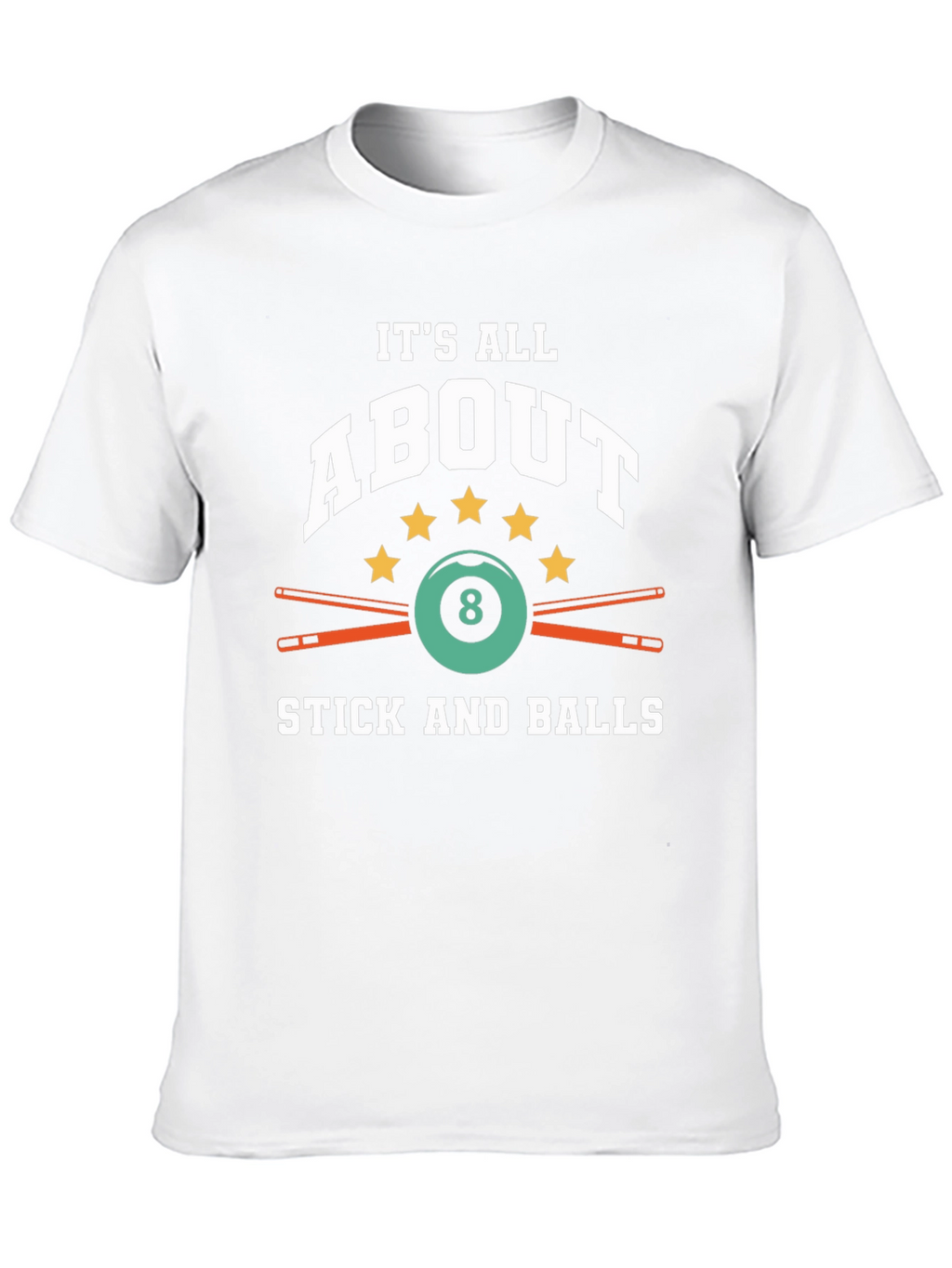 Its All About Stick and Balls Billiard T-Shirt