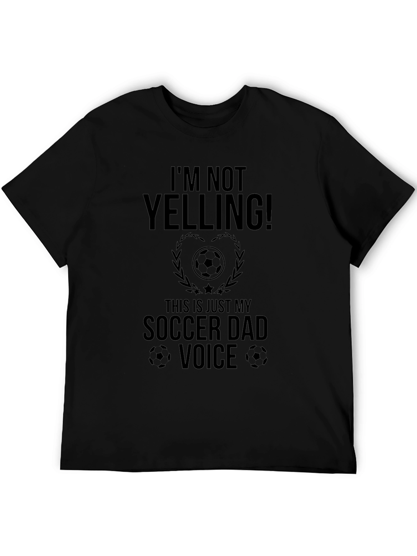Funny Soccer Dad T-Shirt - Im Not Yelling!