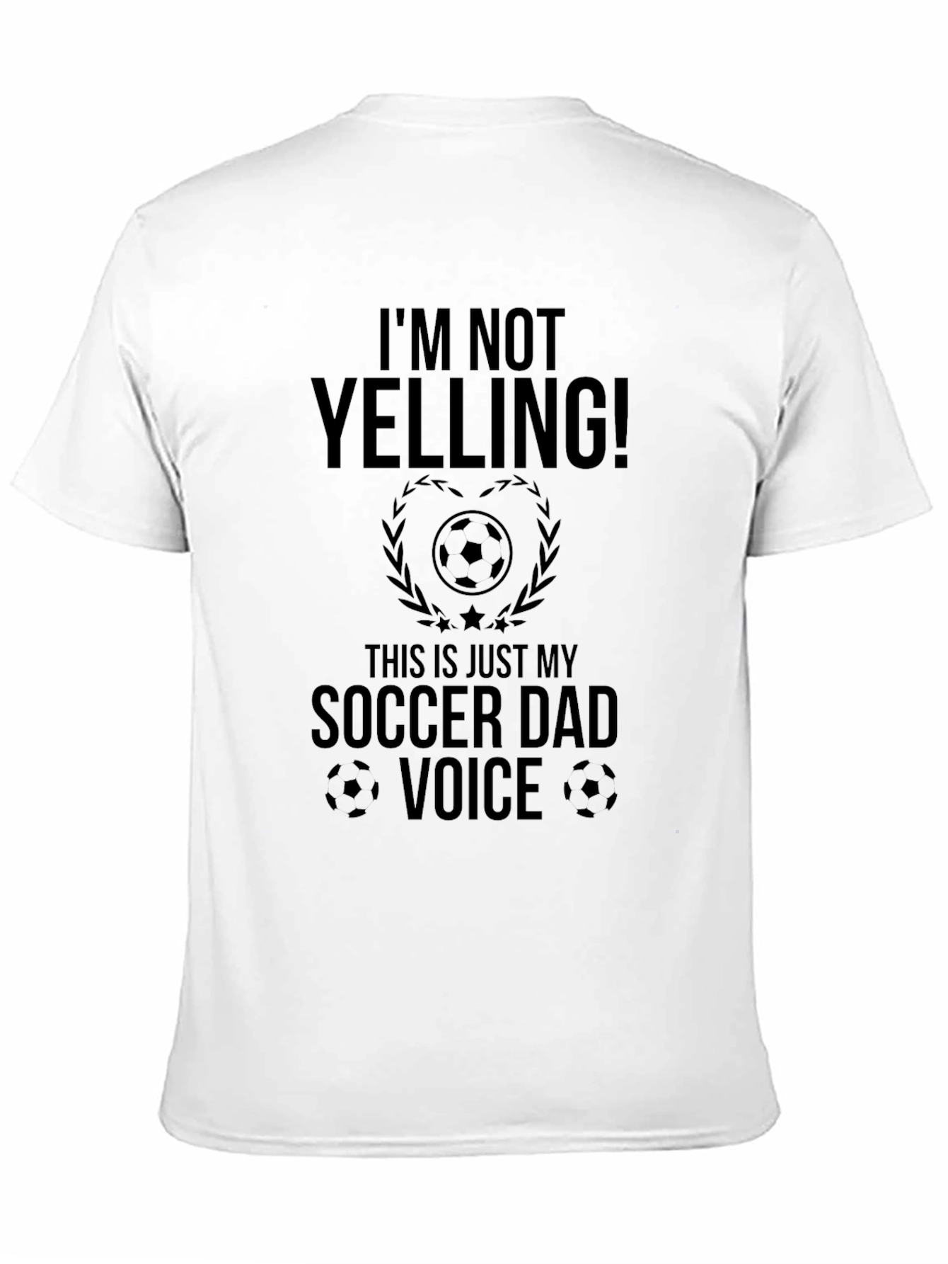 Funny Soccer Dad T-Shirt - Im Not Yelling!