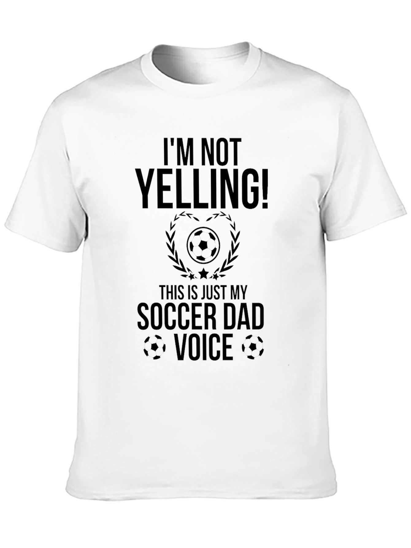Funny Soccer Dad T-Shirt - Im Not Yelling!