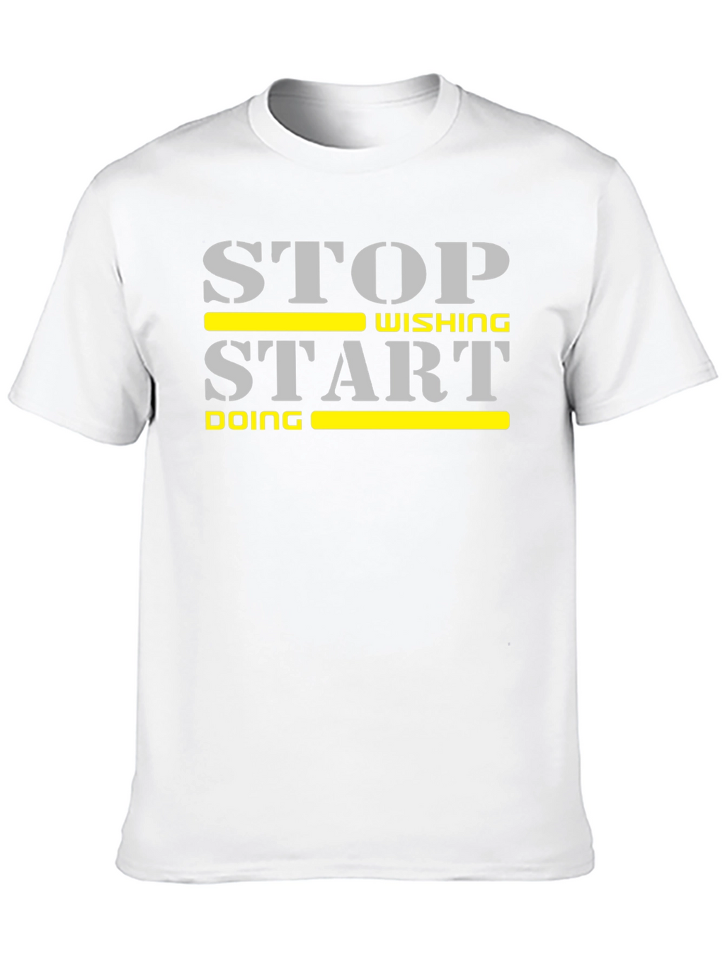 Stop Wishing Start Doing Motivational T-Shirt