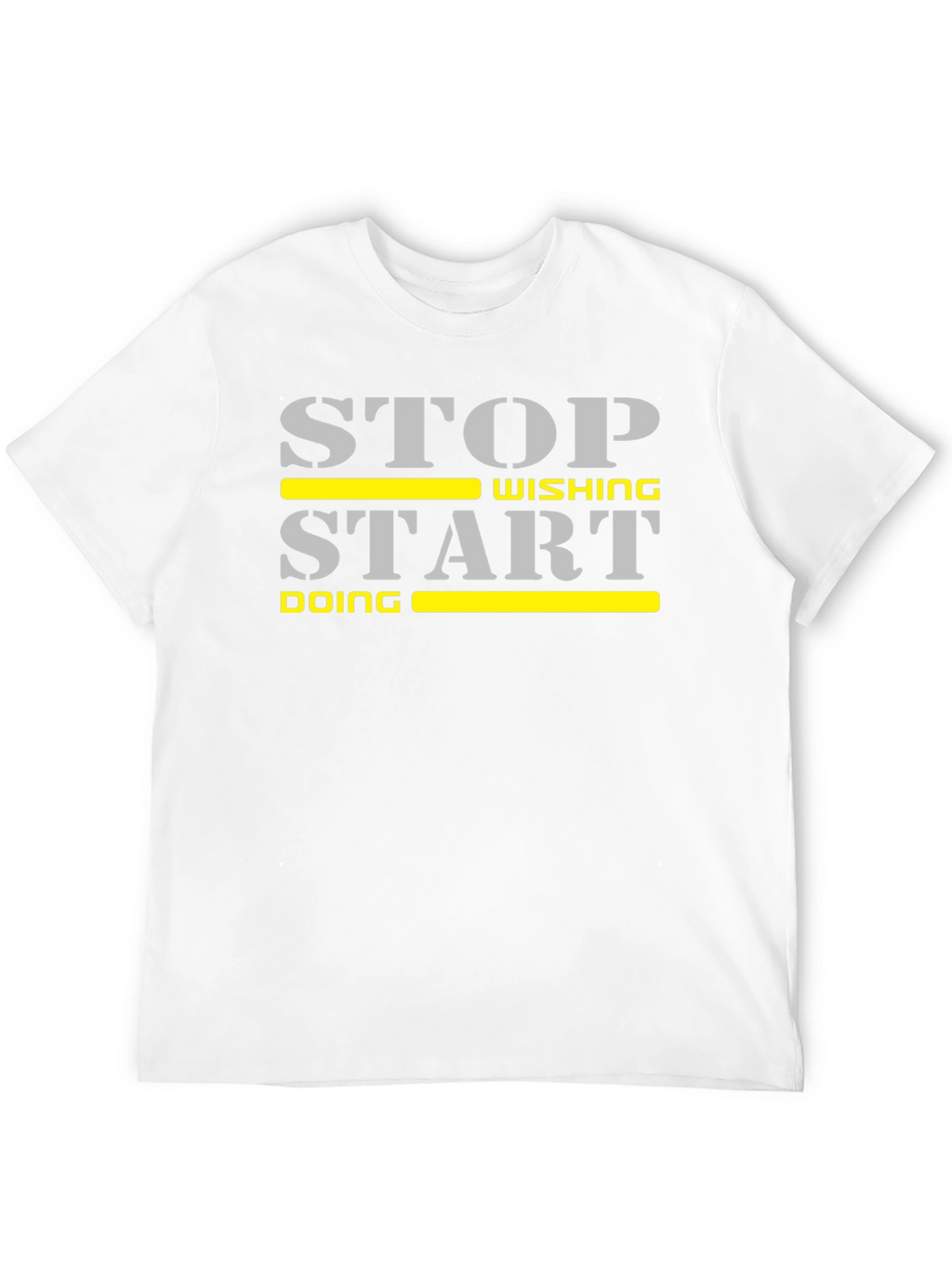 Stop Wishing Start Doing Motivational T-Shirt