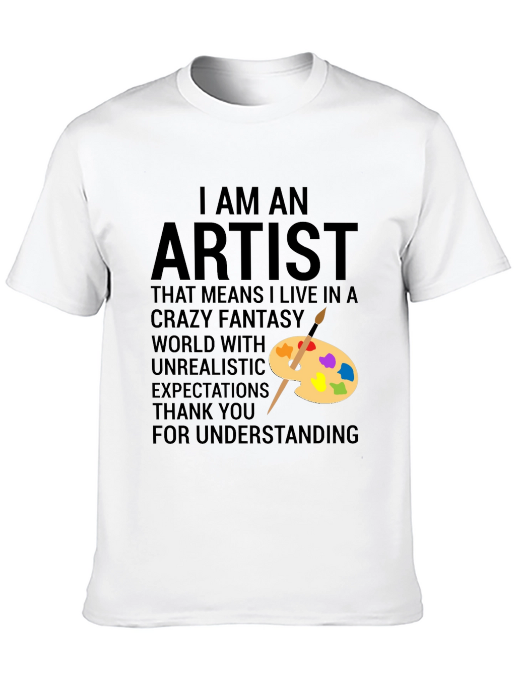 I Am An Artist T-Shirt - Creative Apparel