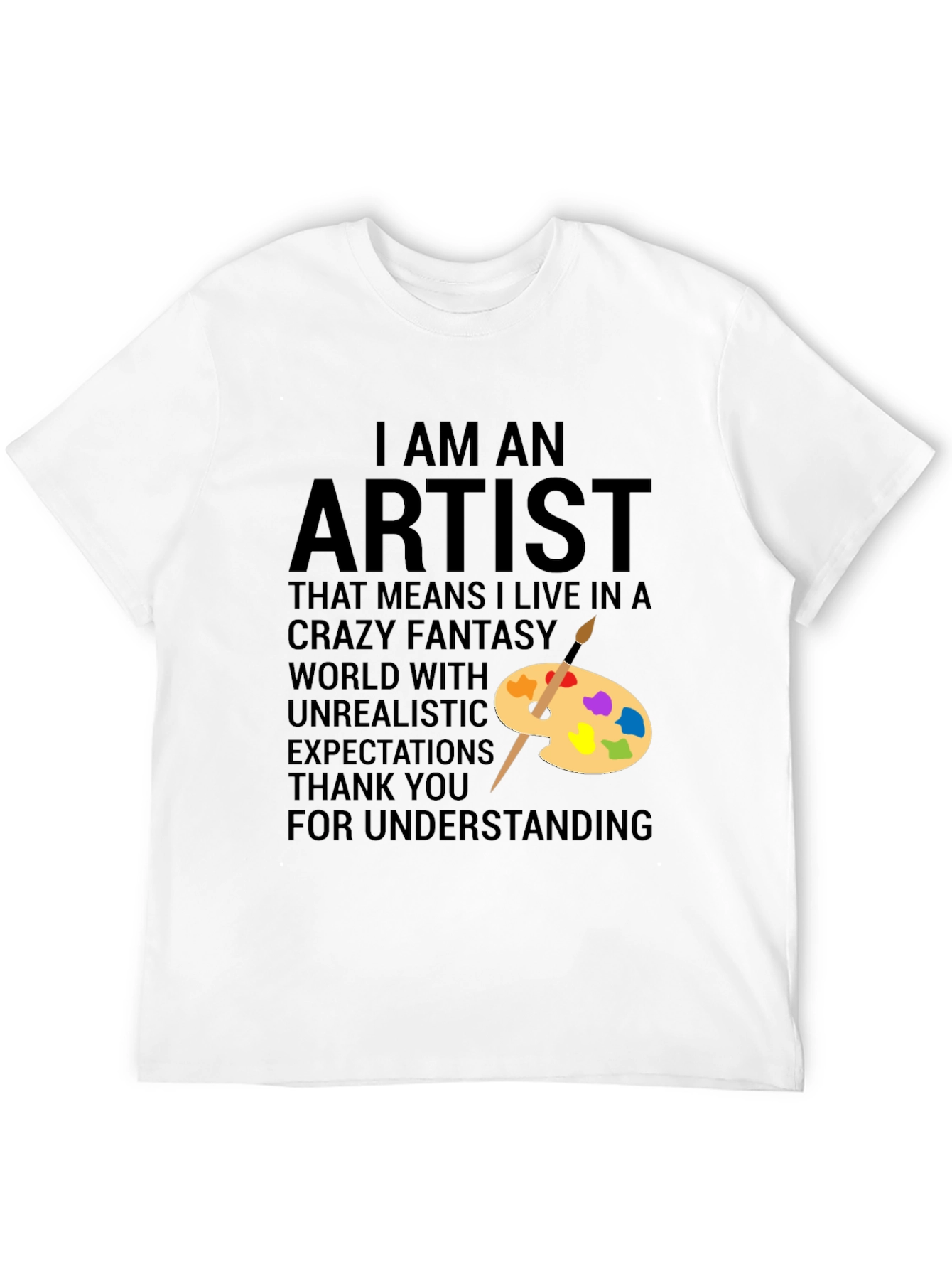 I Am An Artist T-Shirt - Creative Apparel