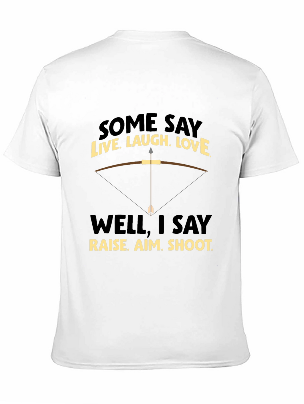 Funny Archery T-Shirt: Live Laugh Love Alternative