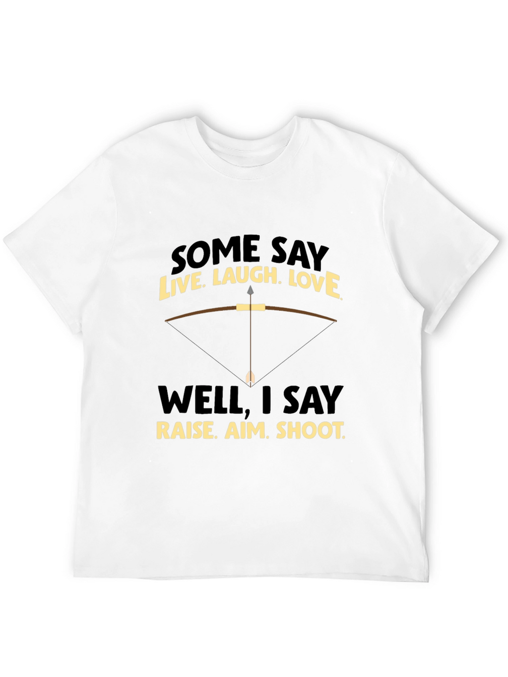 Funny Archery T-Shirt: Live Laugh Love Alternative