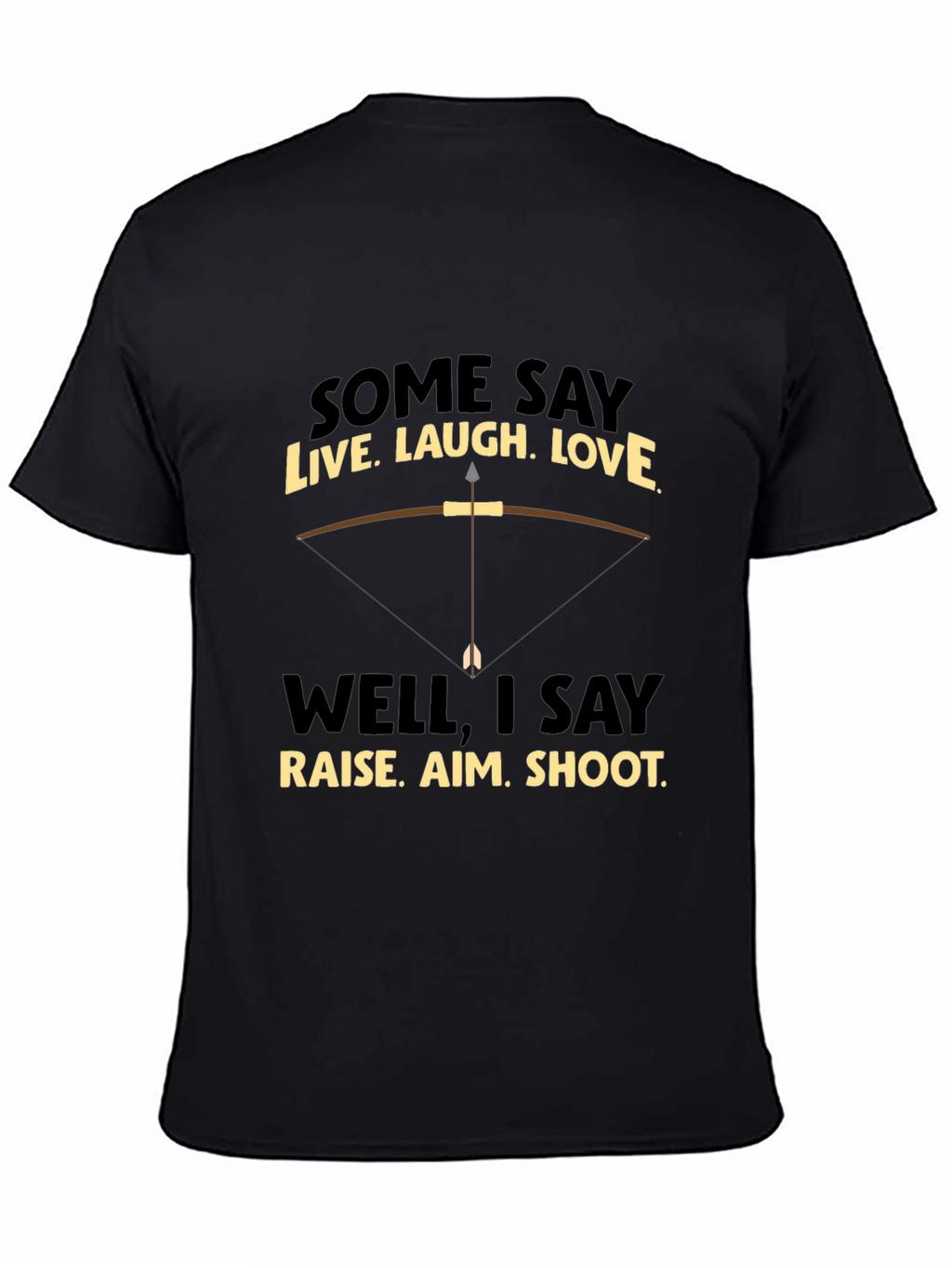 Funny Archery T-Shirt: Live Laugh Love Alternative