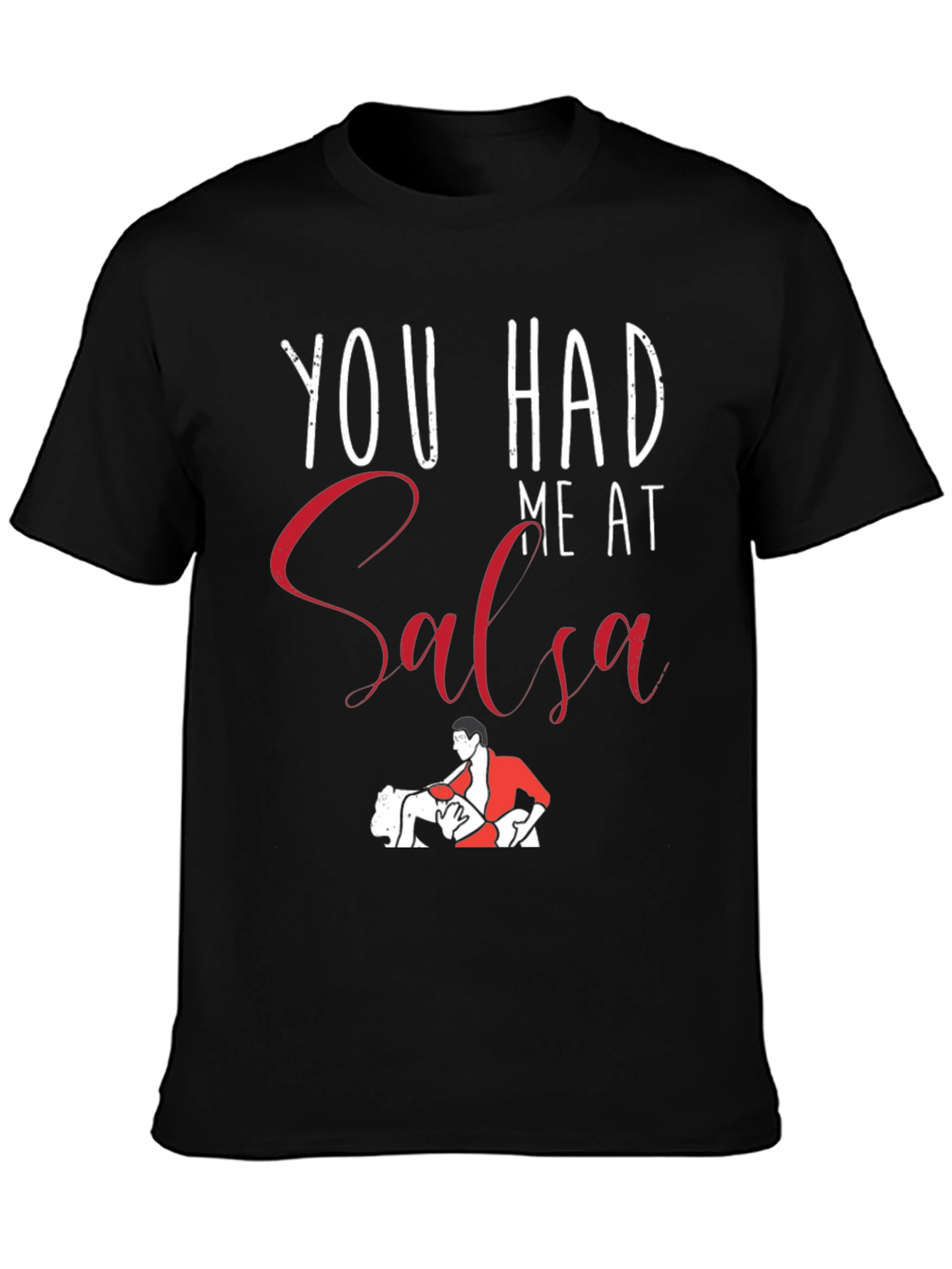 You Had Me At Salsa Dance T-Shirt - Cotton Graphic Tee