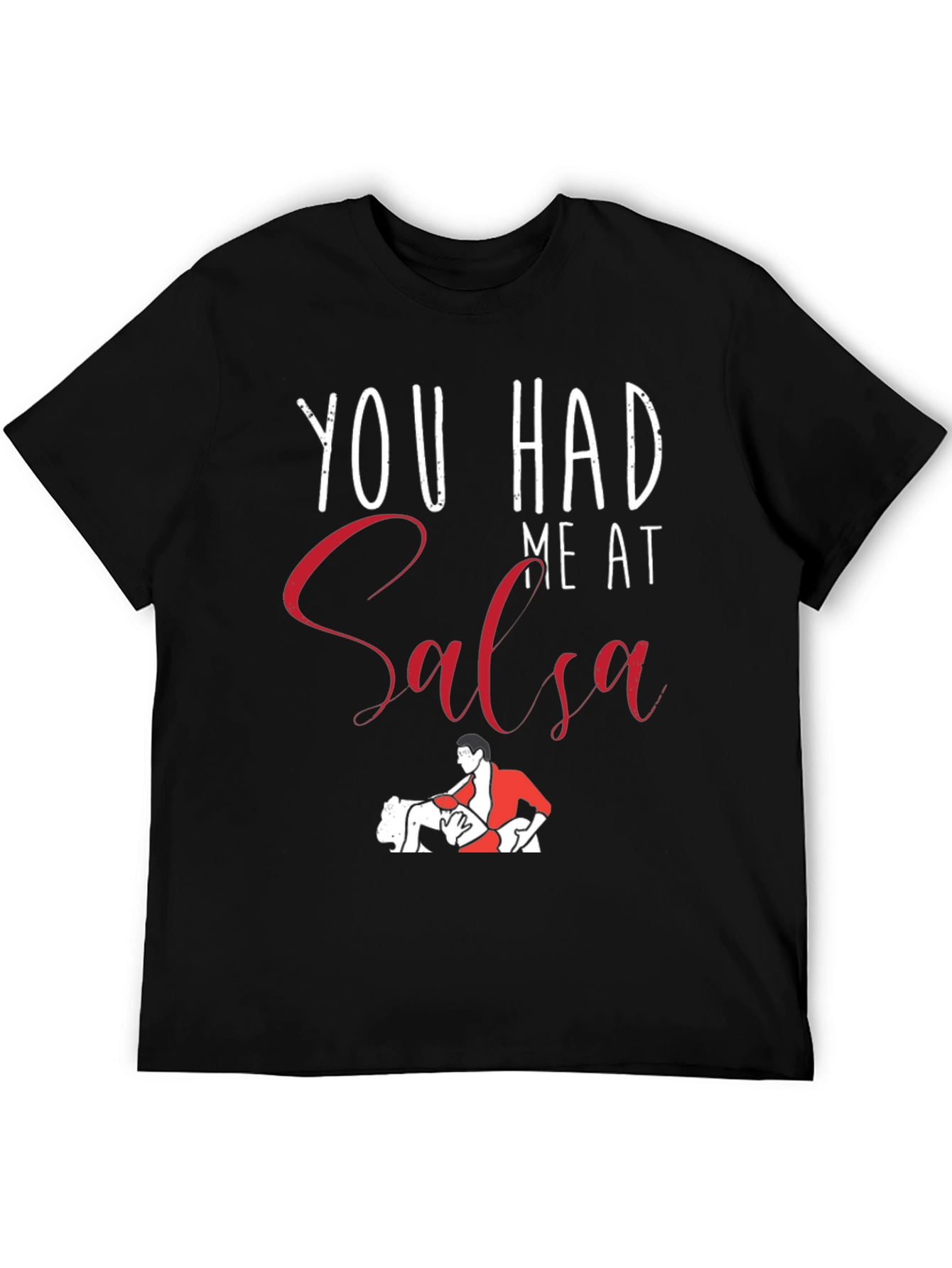 You Had Me At Salsa Dance T-Shirt - Cotton Graphic Tee