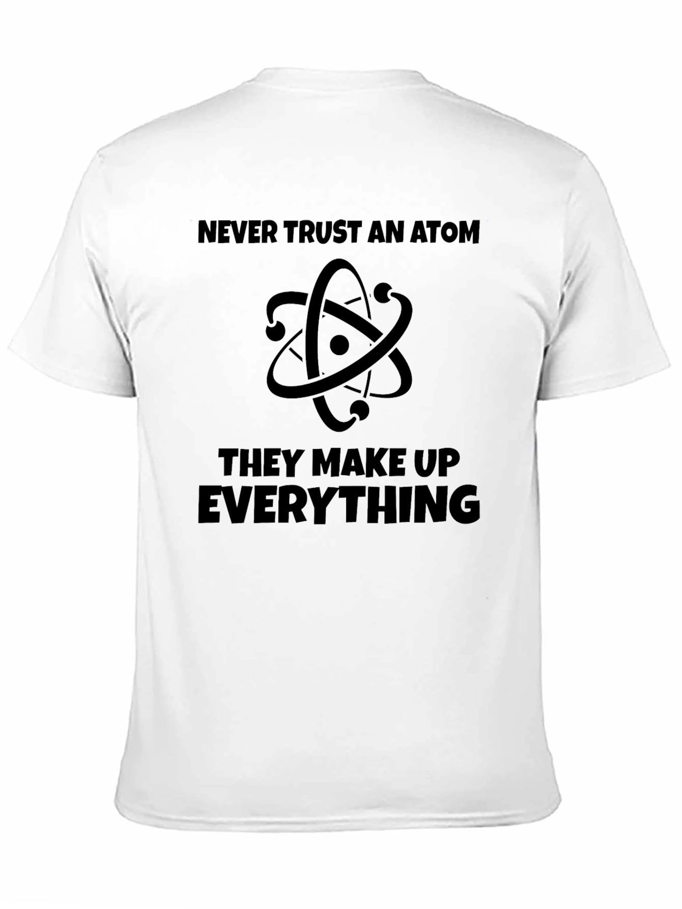 Never Trust An Atom T-Shirt - Funny Science Tee