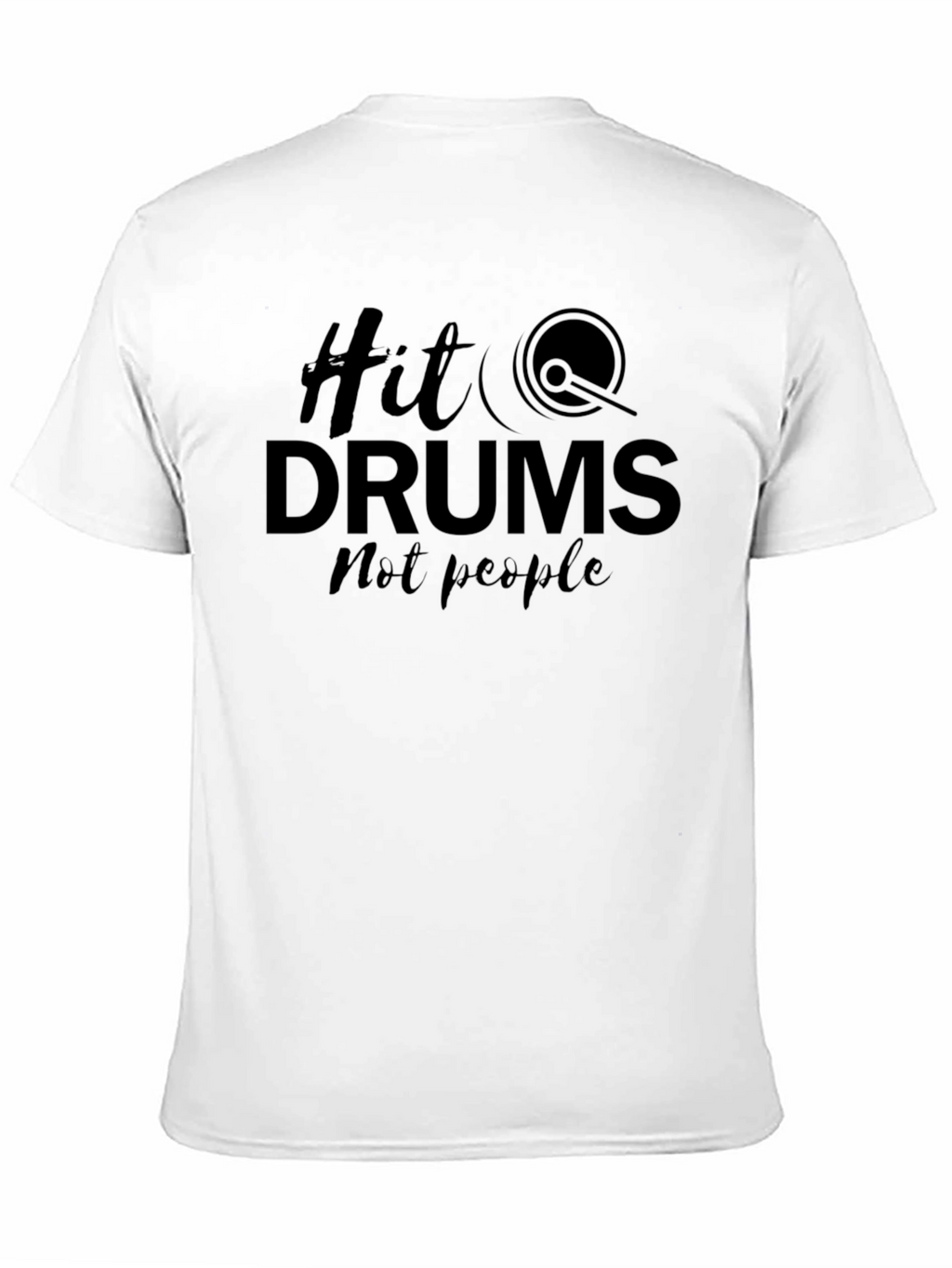 Hit Drums Not People - Graphic Tee