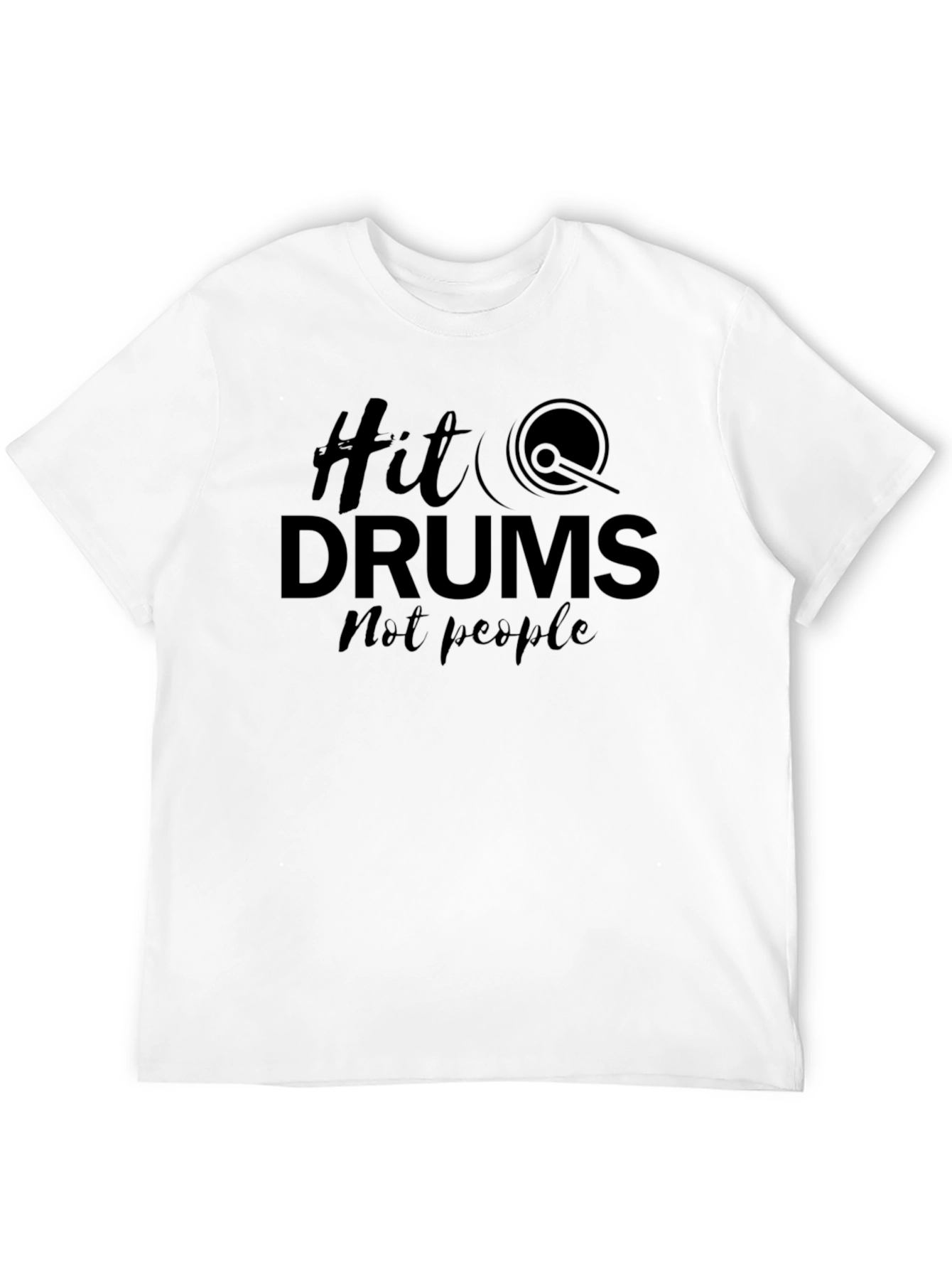 Hit Drums Not People - Graphic Tee