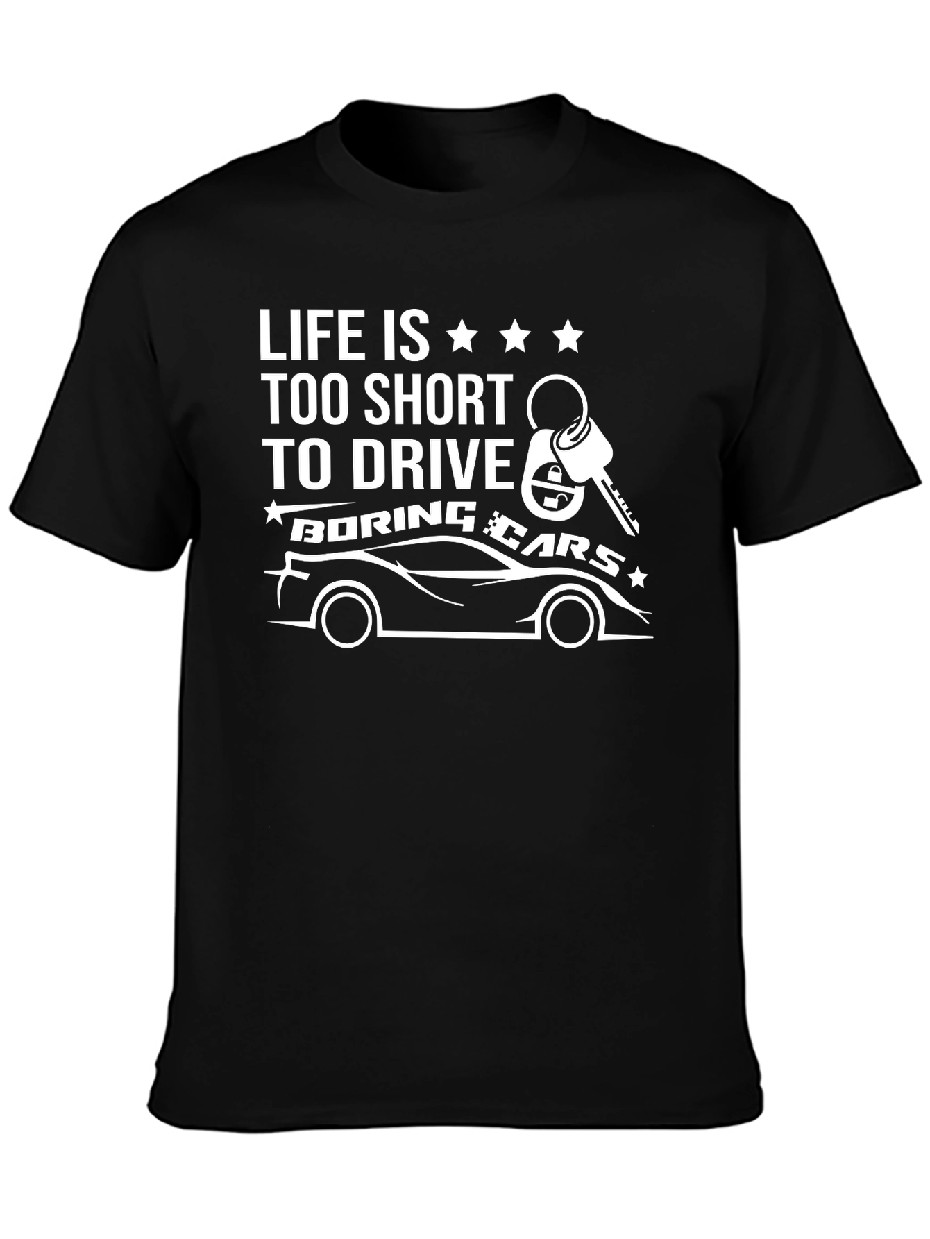 Life is Too Short to Drive Boring Cars T-Shirt