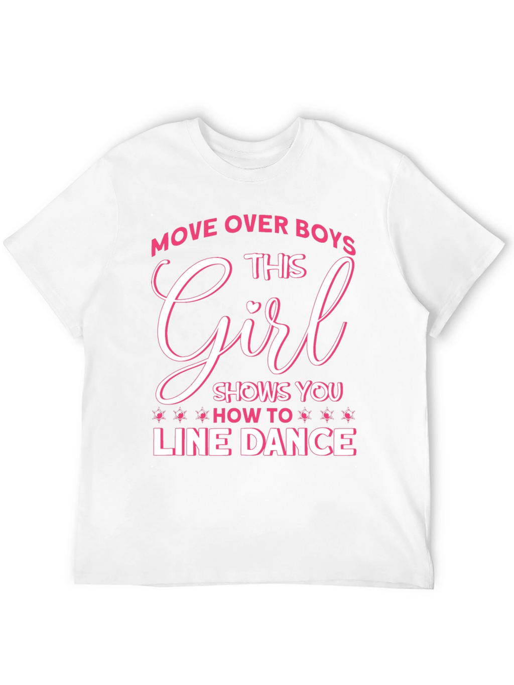 Line Dance Girl T-Shirt - Move Over Boys!
