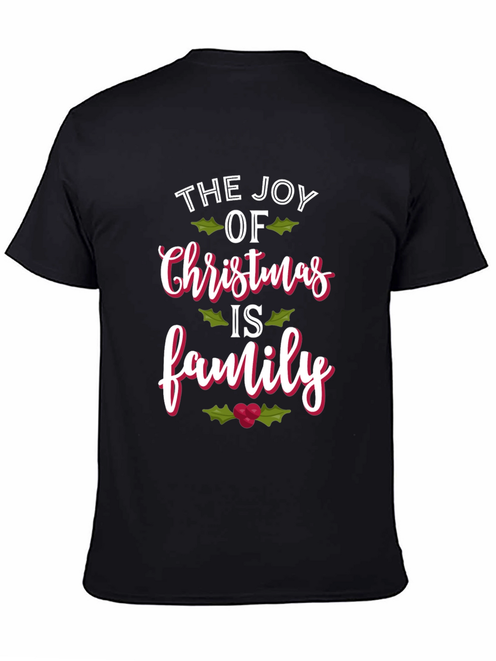 The Joy of Christmas is Family T-Shirt