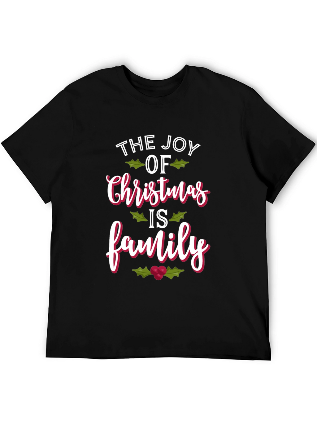 The Joy of Christmas is Family T-Shirt