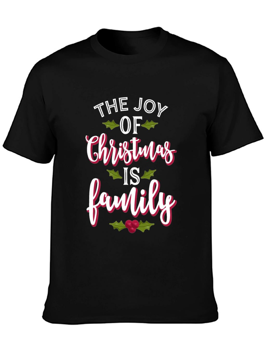 The Joy of Christmas is Family T-Shirt