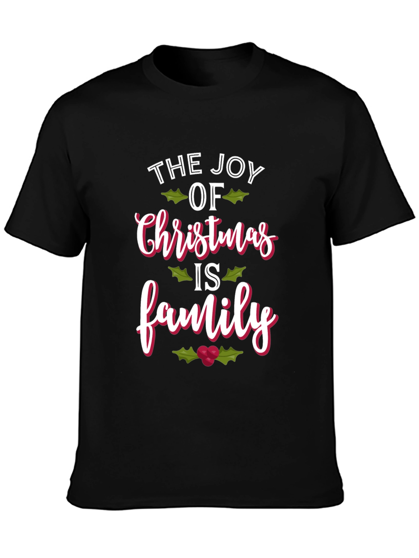 The Joy of Christmas is Family T-Shirt
