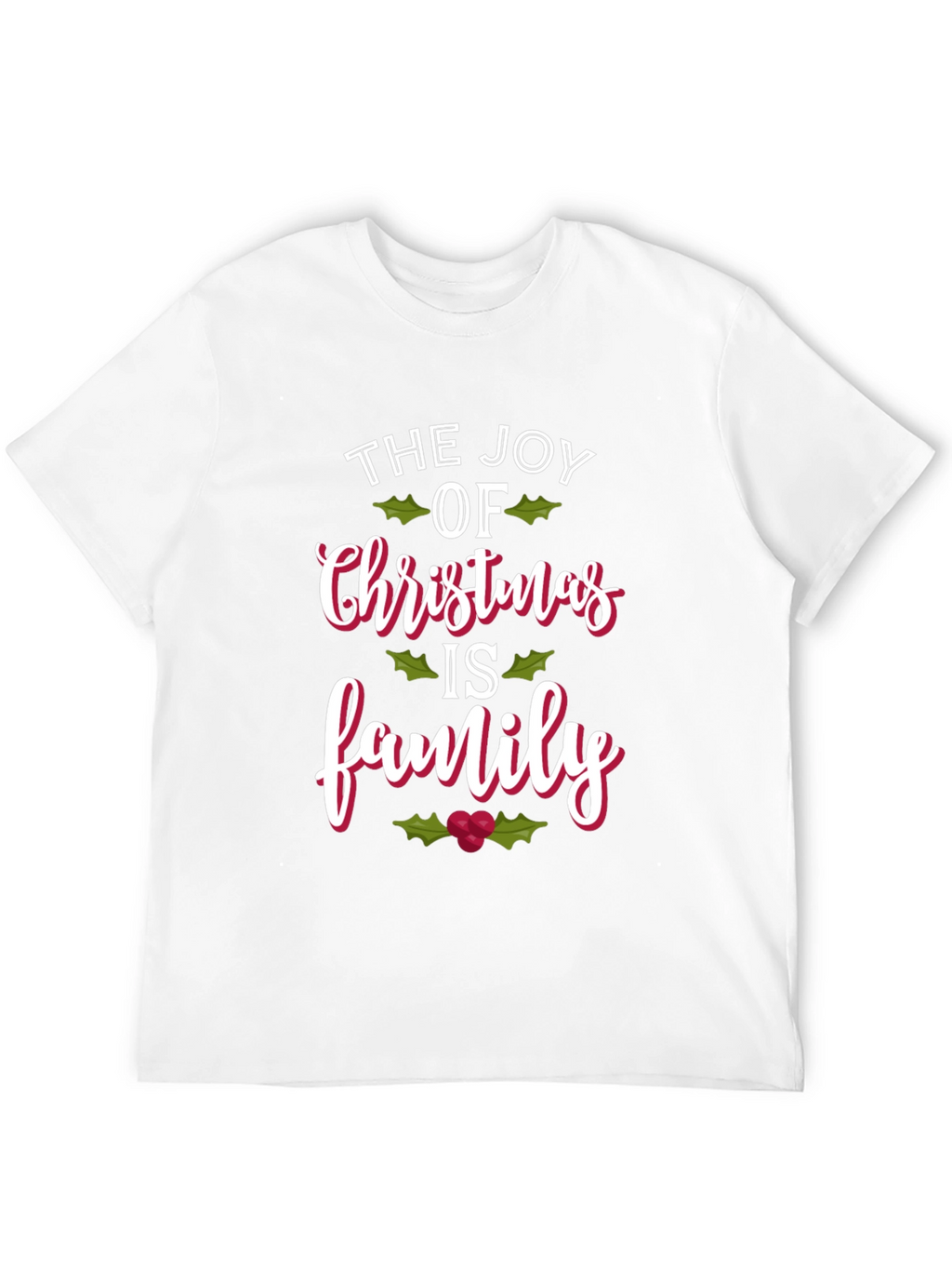 The Joy of Christmas is Family T-Shirt