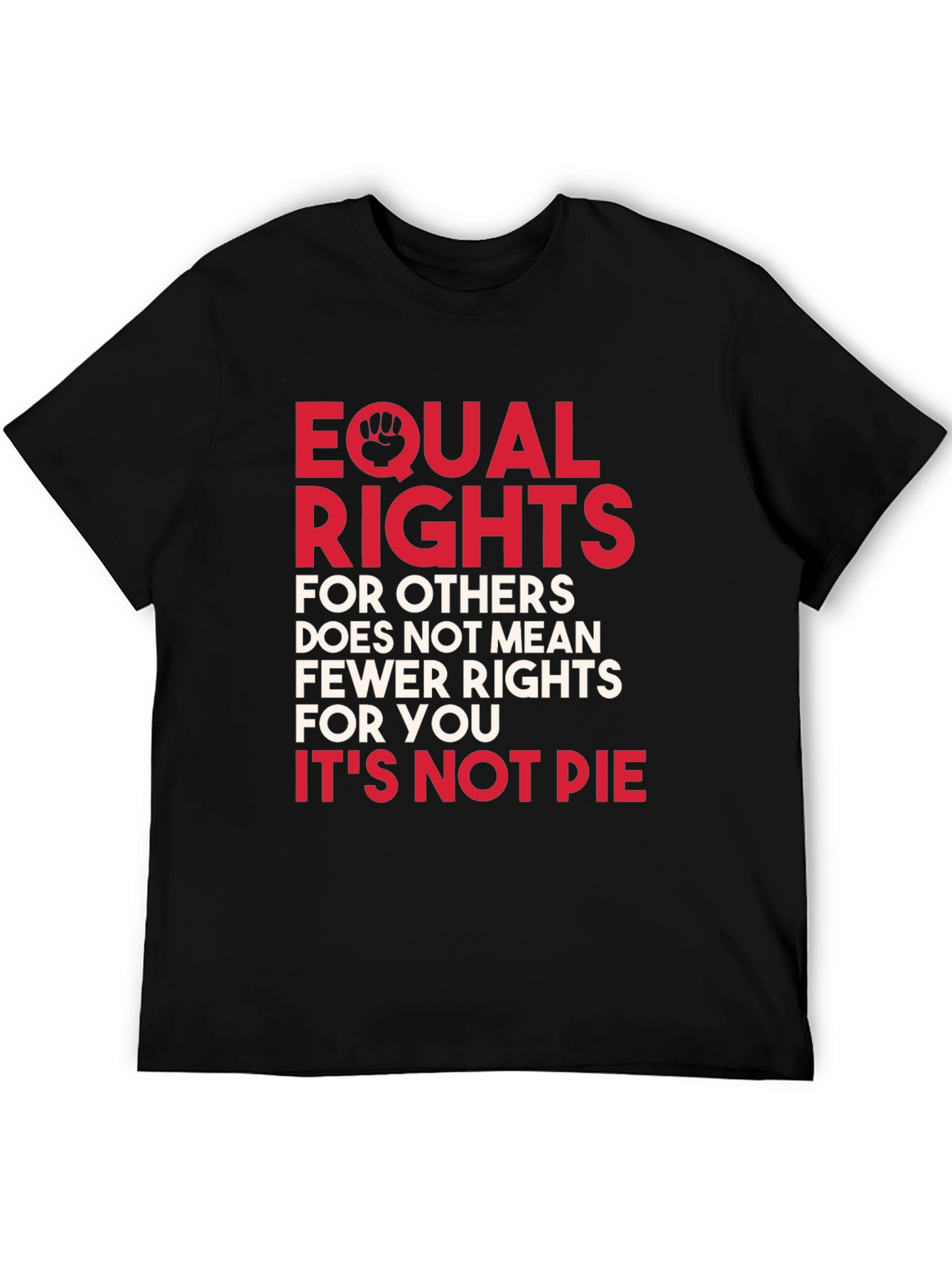 Equal Rights T-Shirt: Its Not Pie Graphic Tee