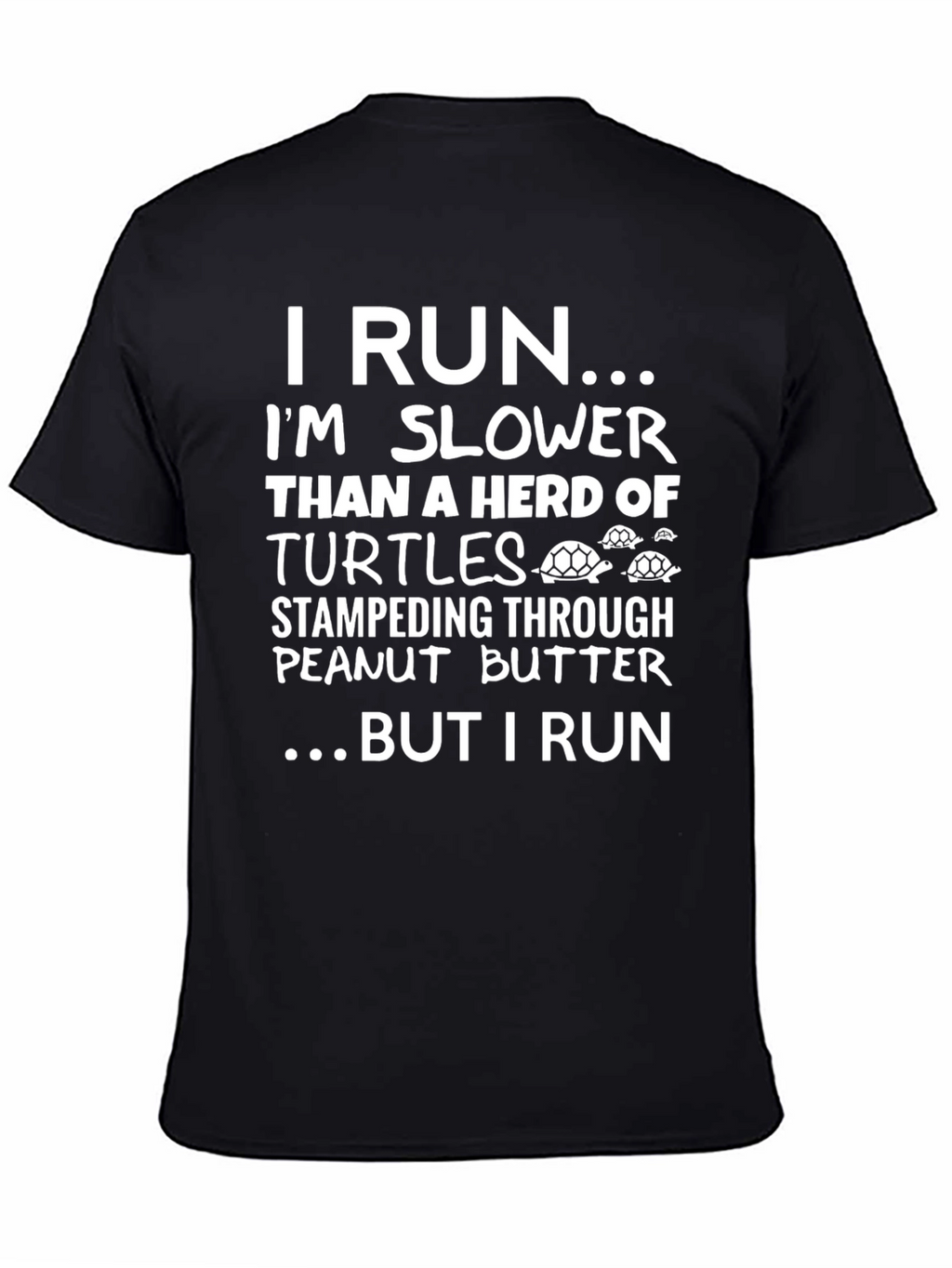 Funny Running T-Shirt: Im Slower Than Turtles