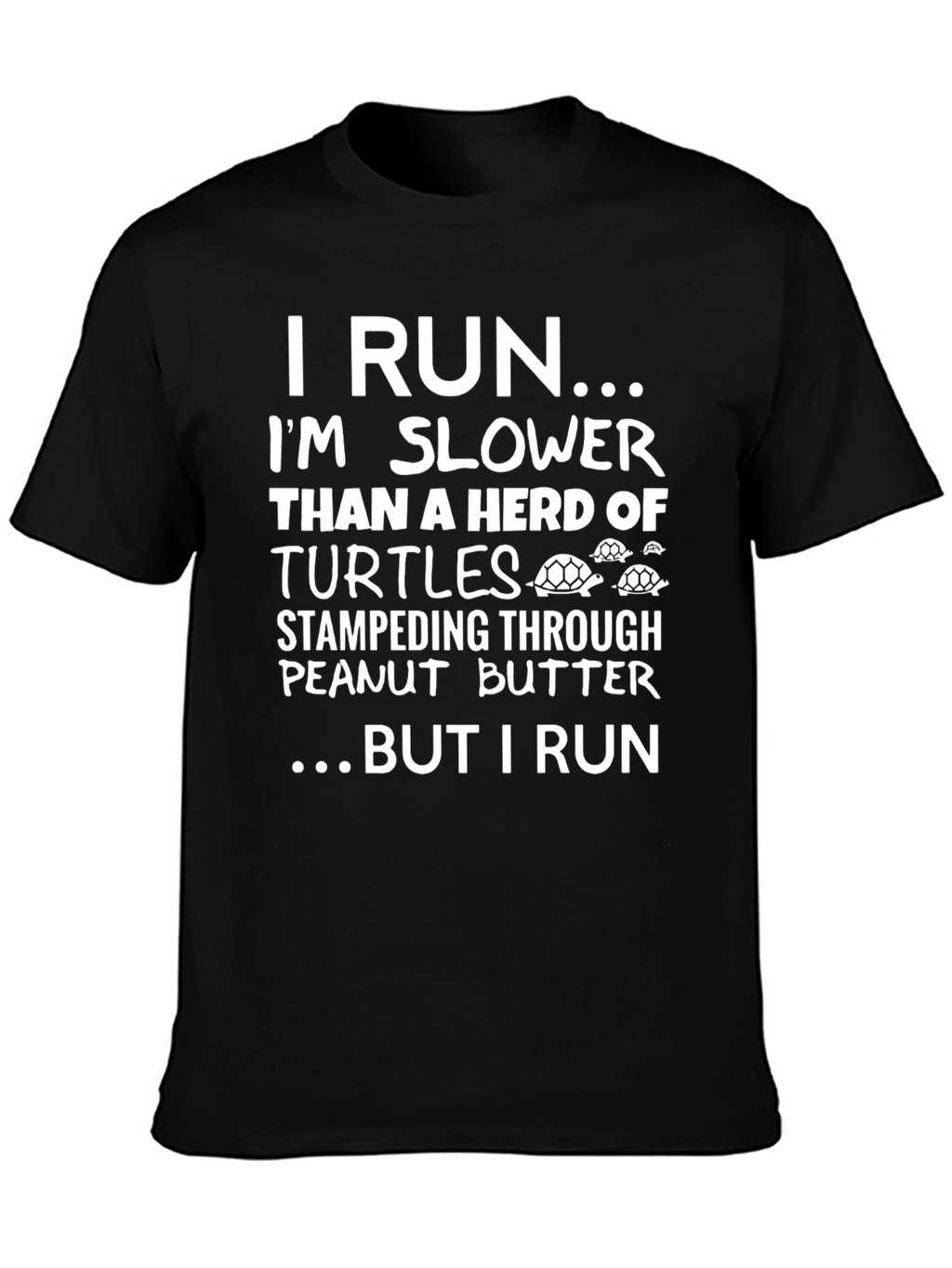 Funny Running T-Shirt: Im Slower Than Turtles