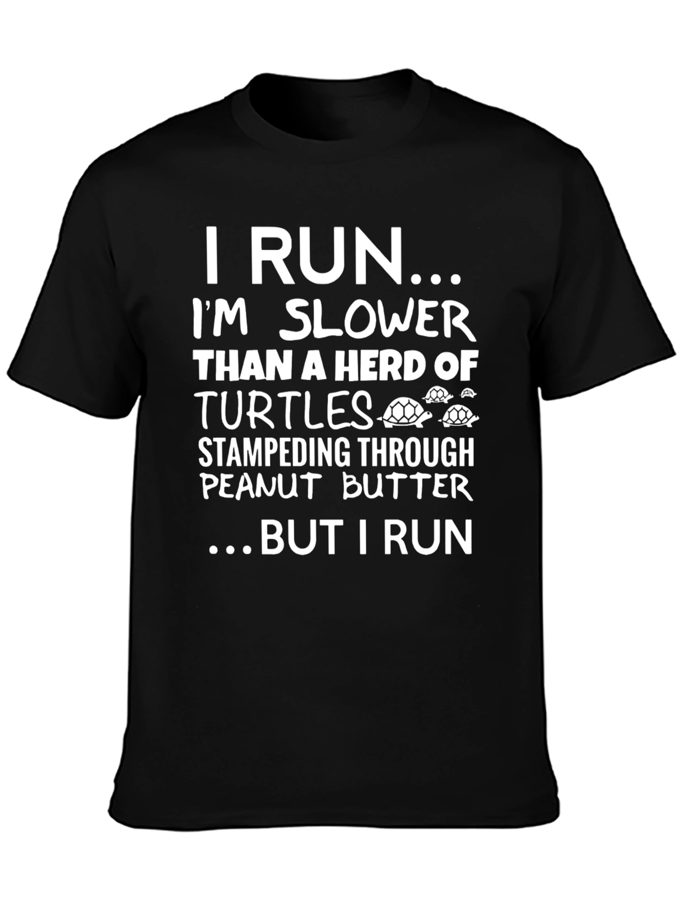 Funny Running T-Shirt: Im Slower Than Turtles