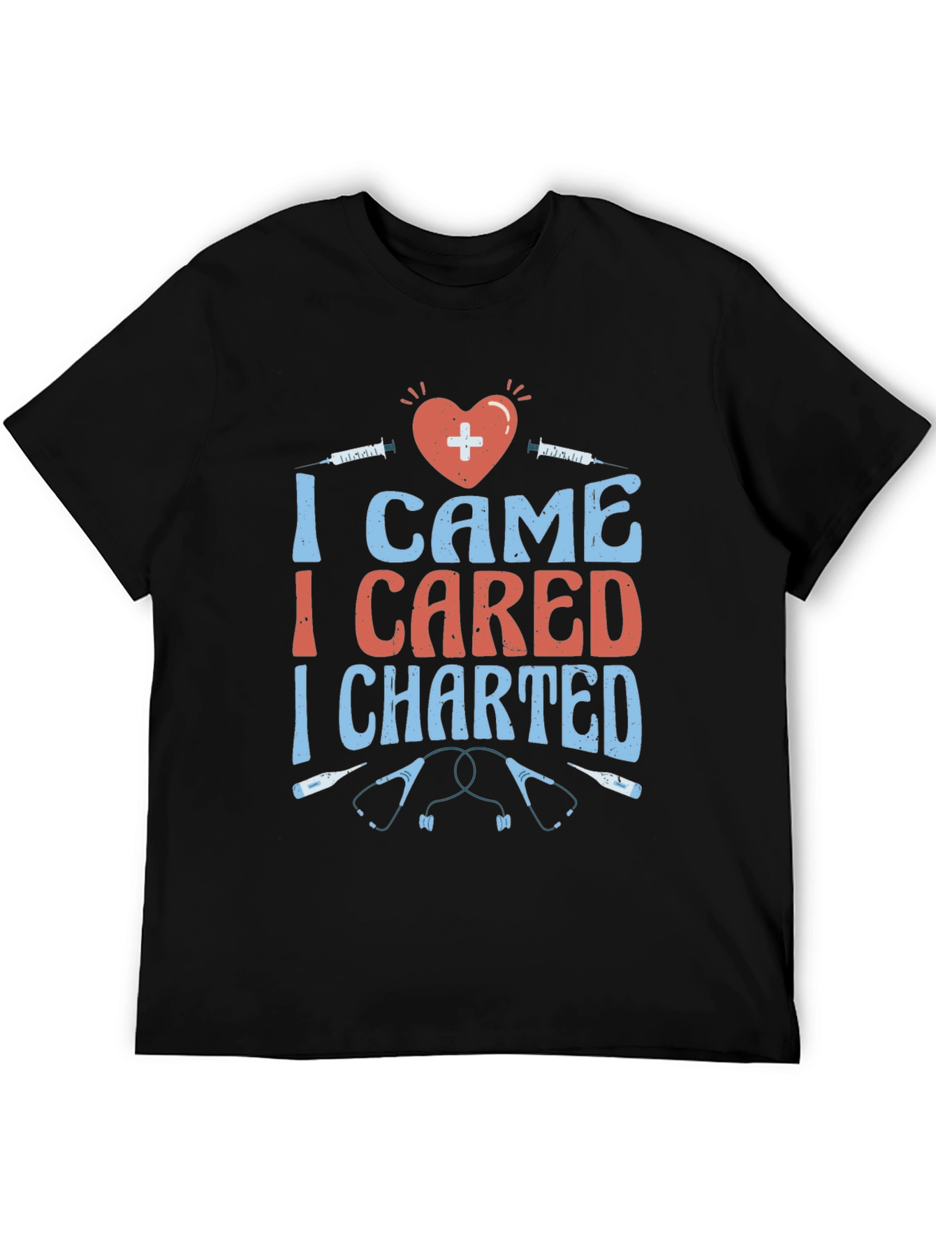 Nurse T-Shirt - I Came I Cared I Charted