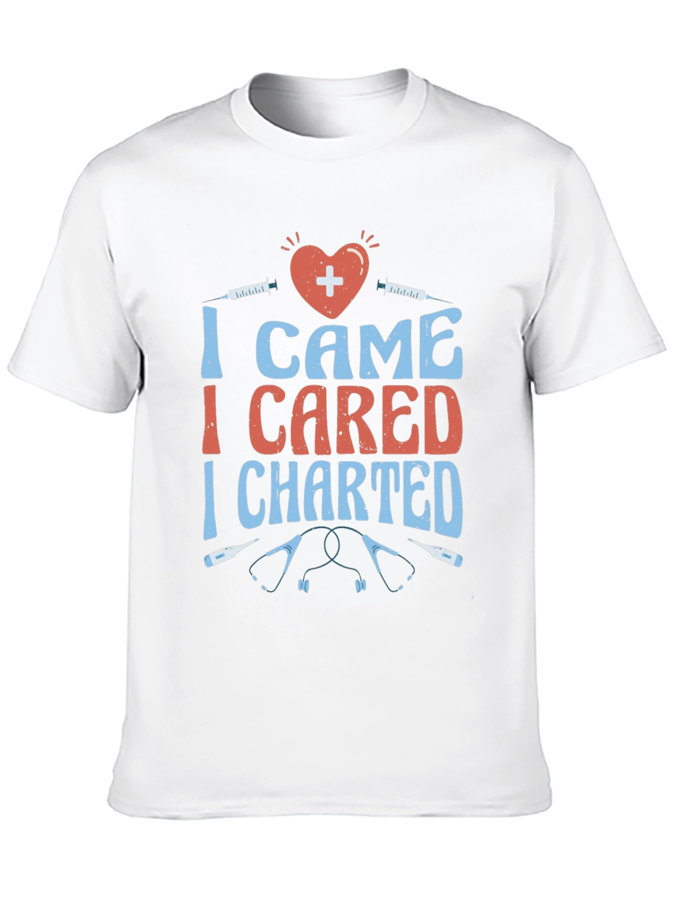 Nurse T-Shirt - I Came I Cared I Charted